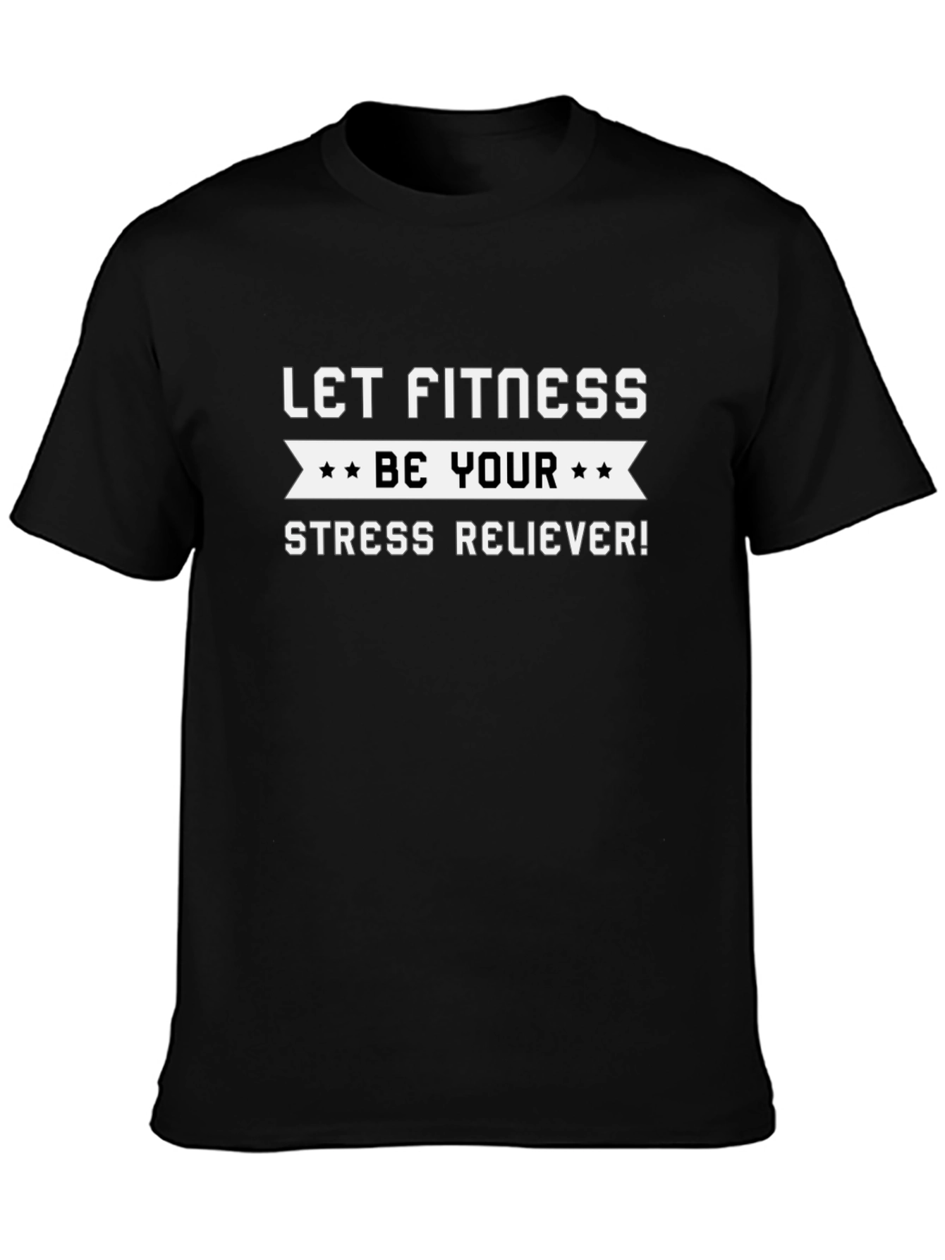Fitness Motivation T-Shirt: Be Your Stress Reliever