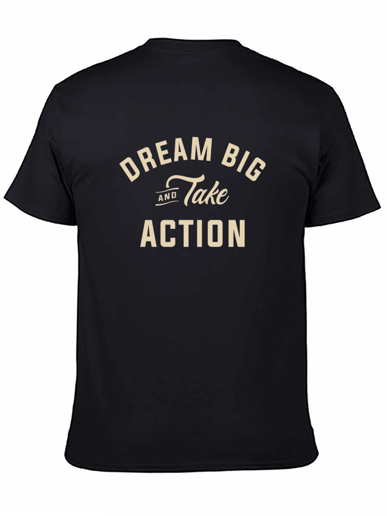 Dream Big and Take Action Black T-Shirt