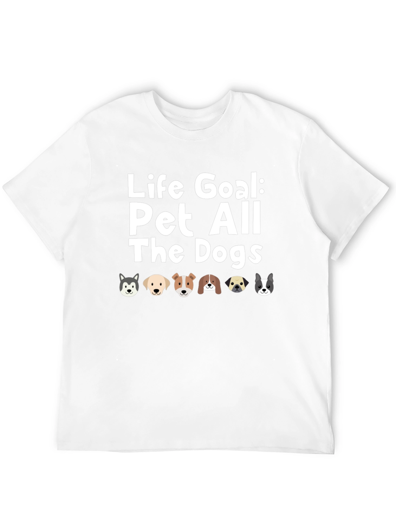 Life Goal Pet All The Dogs T-Shirt