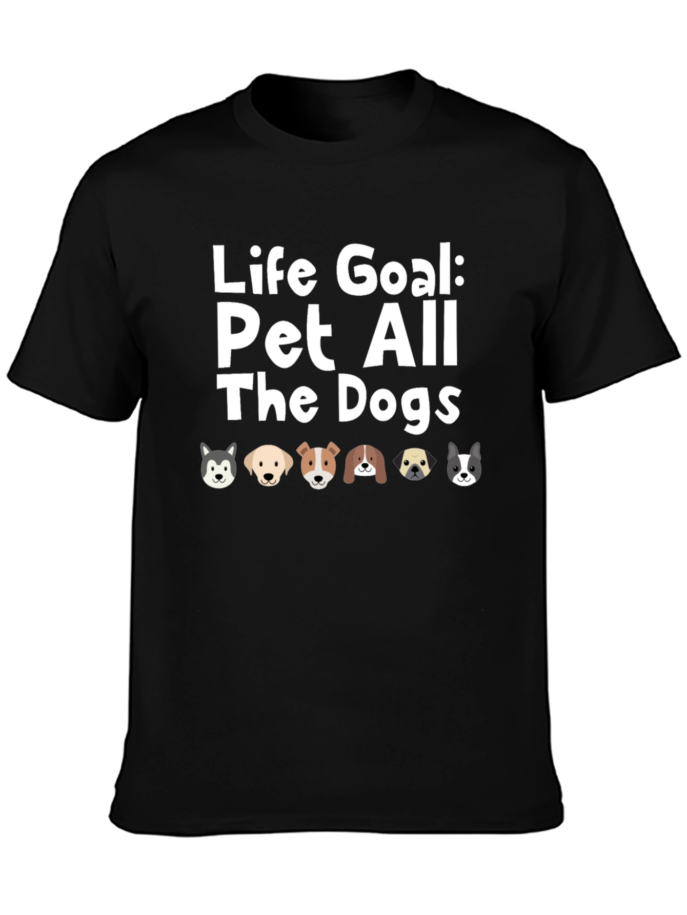 Life Goal Pet All The Dogs T-Shirt