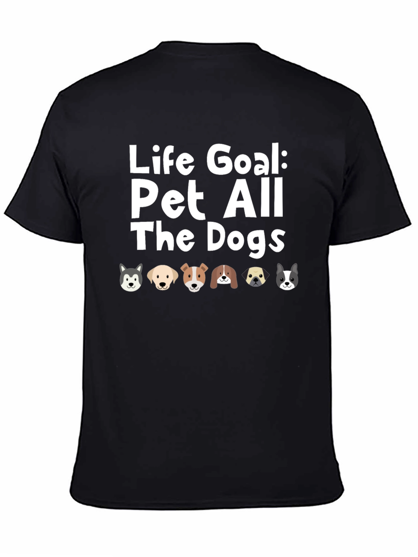 Life Goal Pet All The Dogs T-Shirt