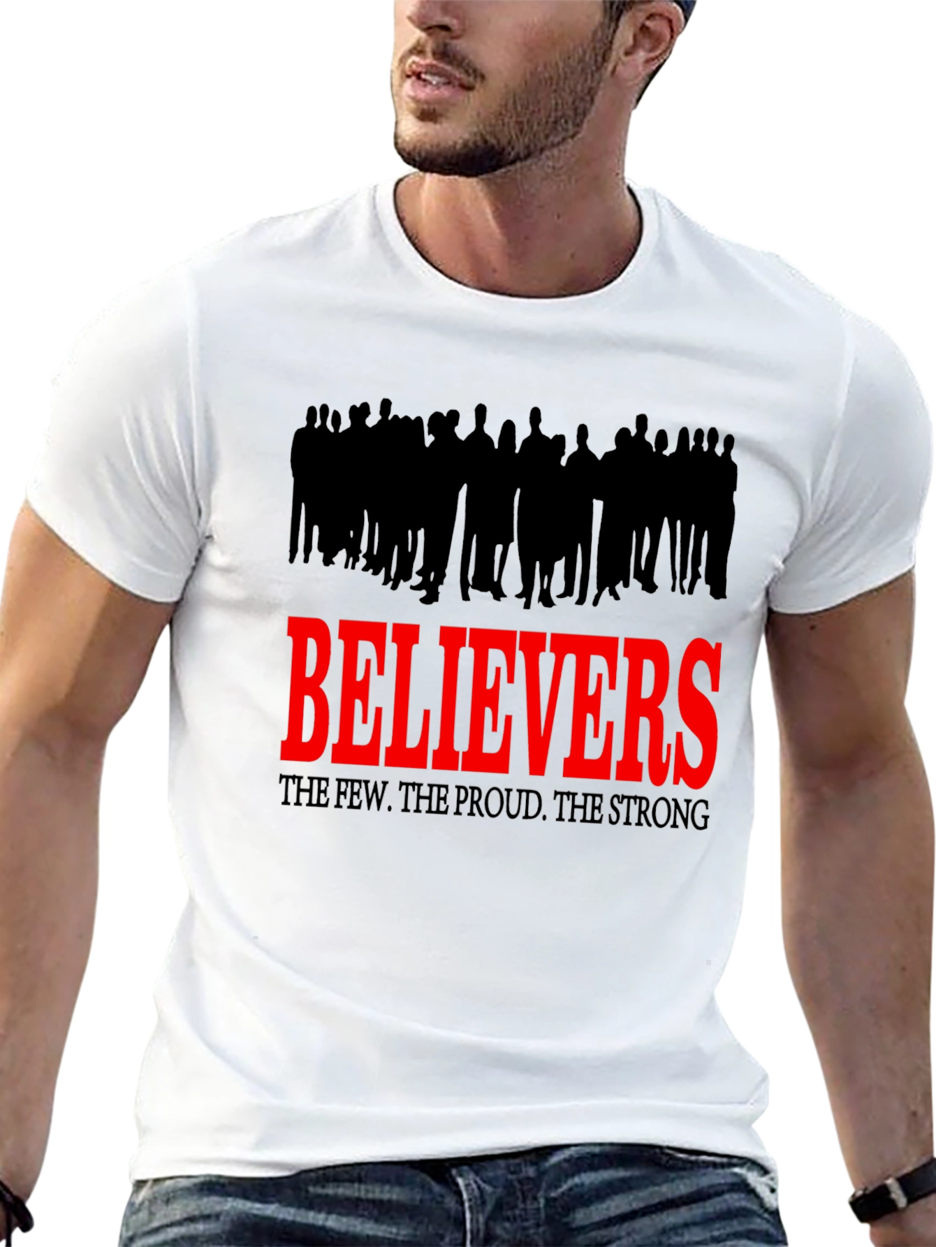 Believers T-Shirt - The Few The Proud The Strong
