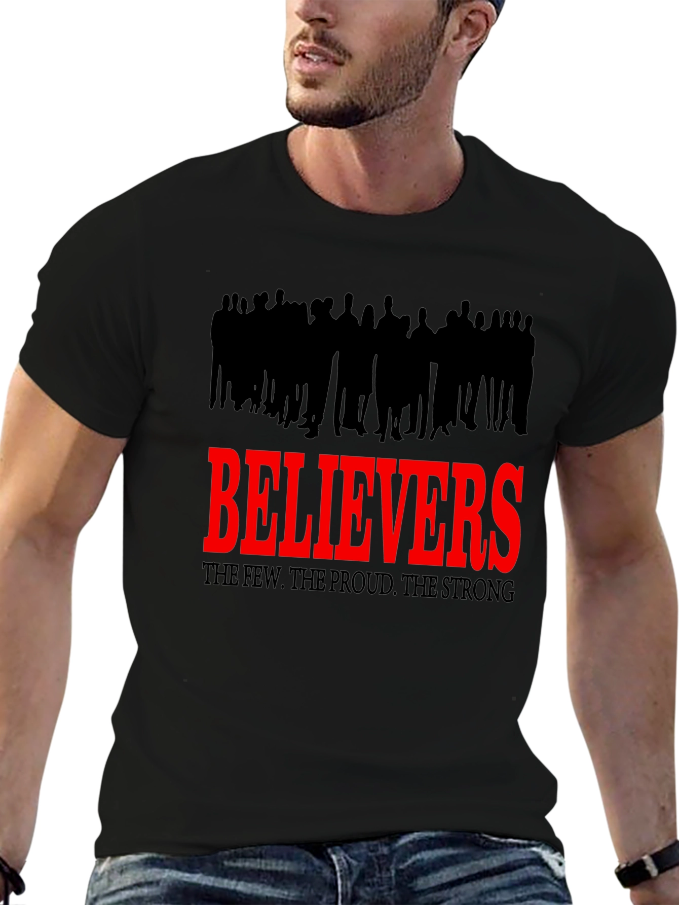 Believers T-Shirt - The Few The Proud The Strong