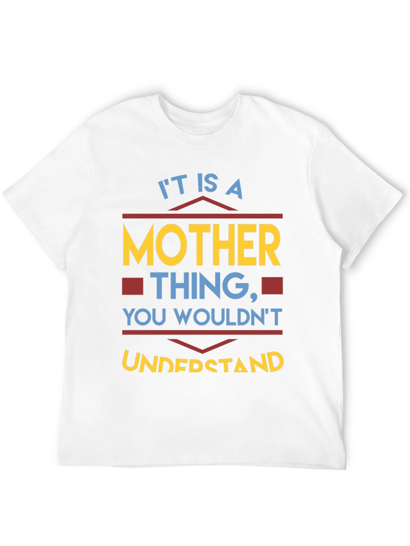 Mother Thing T-Shirt - You Wouldnt Understand Tee