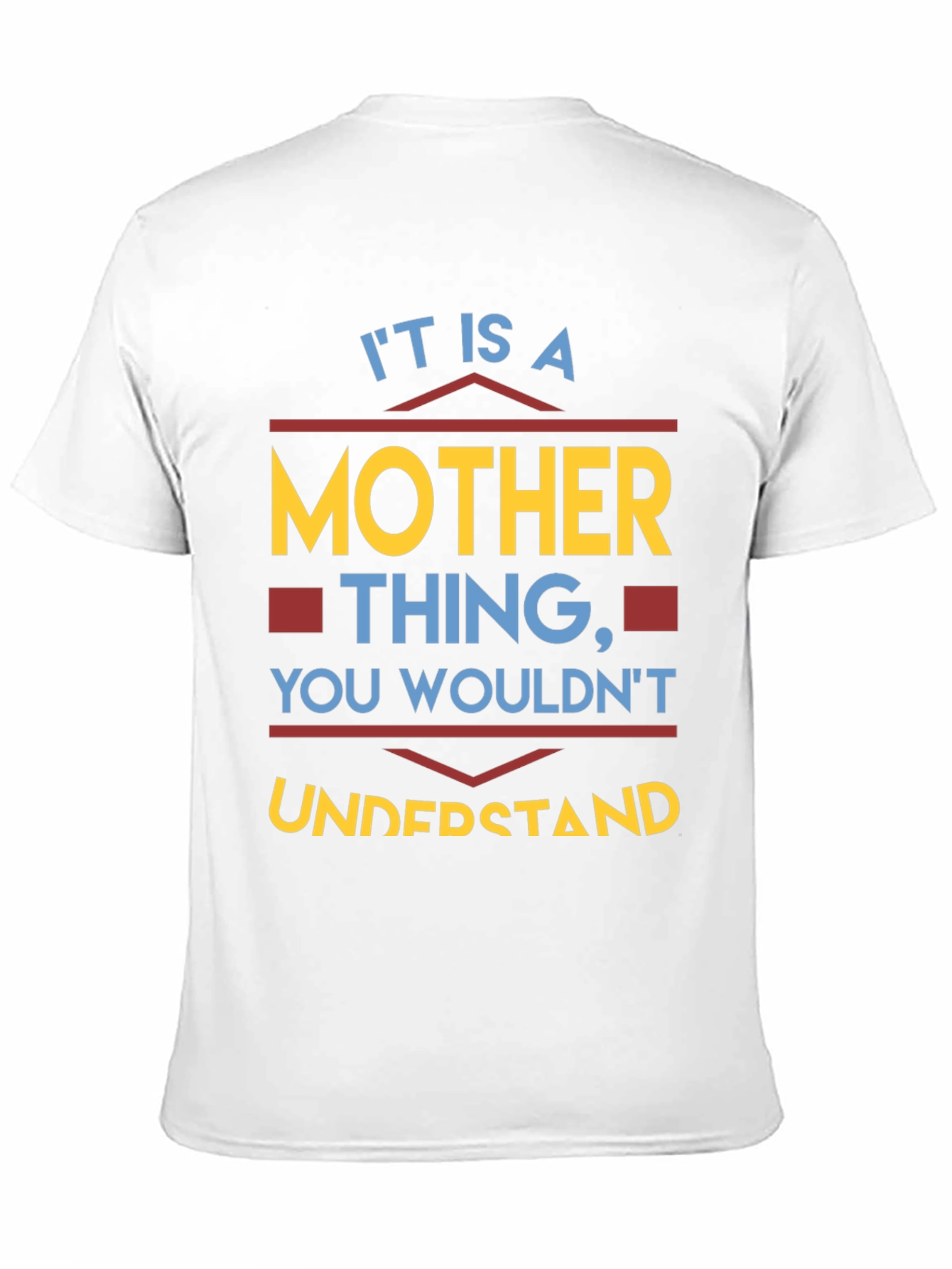 Mother Thing T-Shirt - You Wouldnt Understand Tee