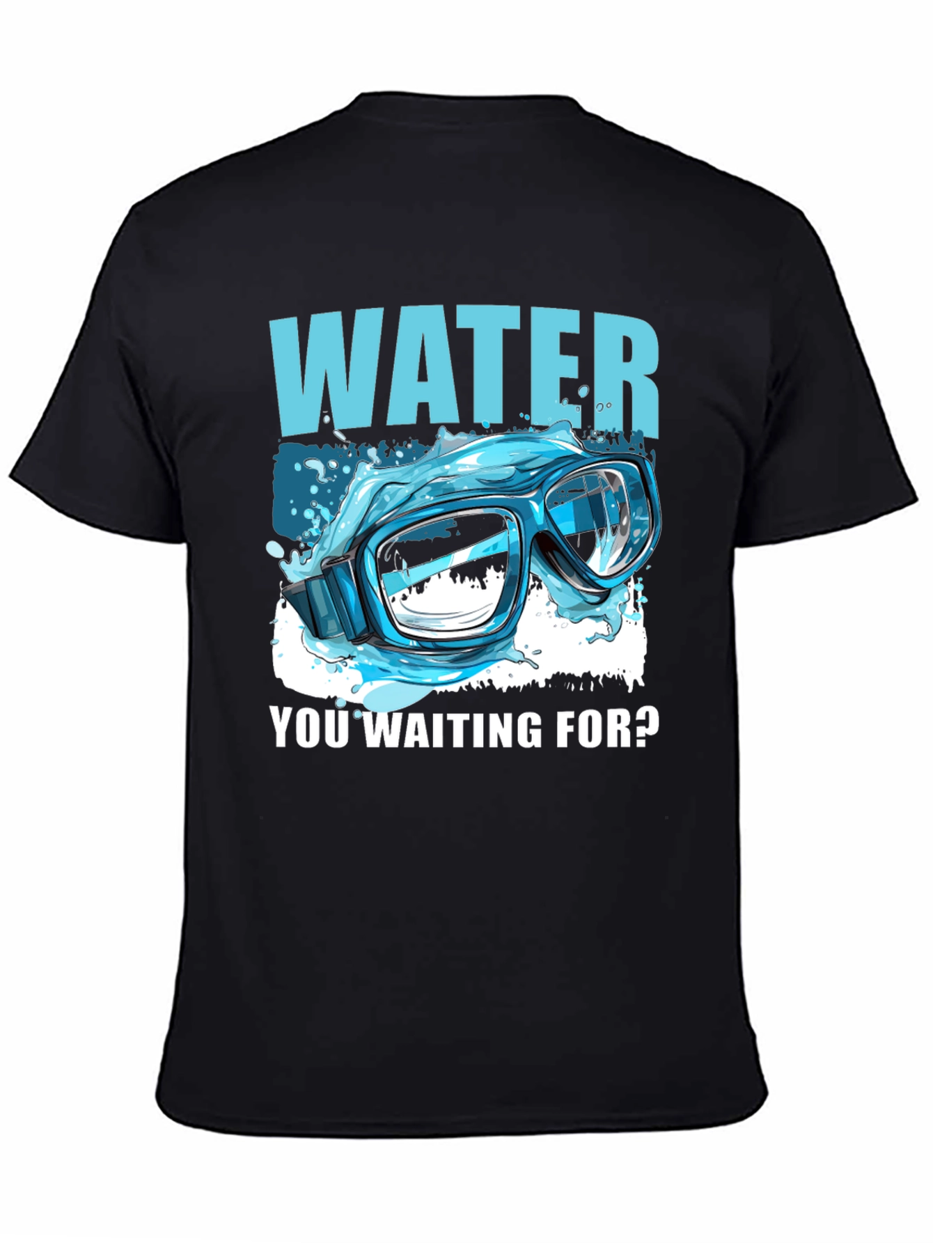 Water You Waiting For? T-Shirt