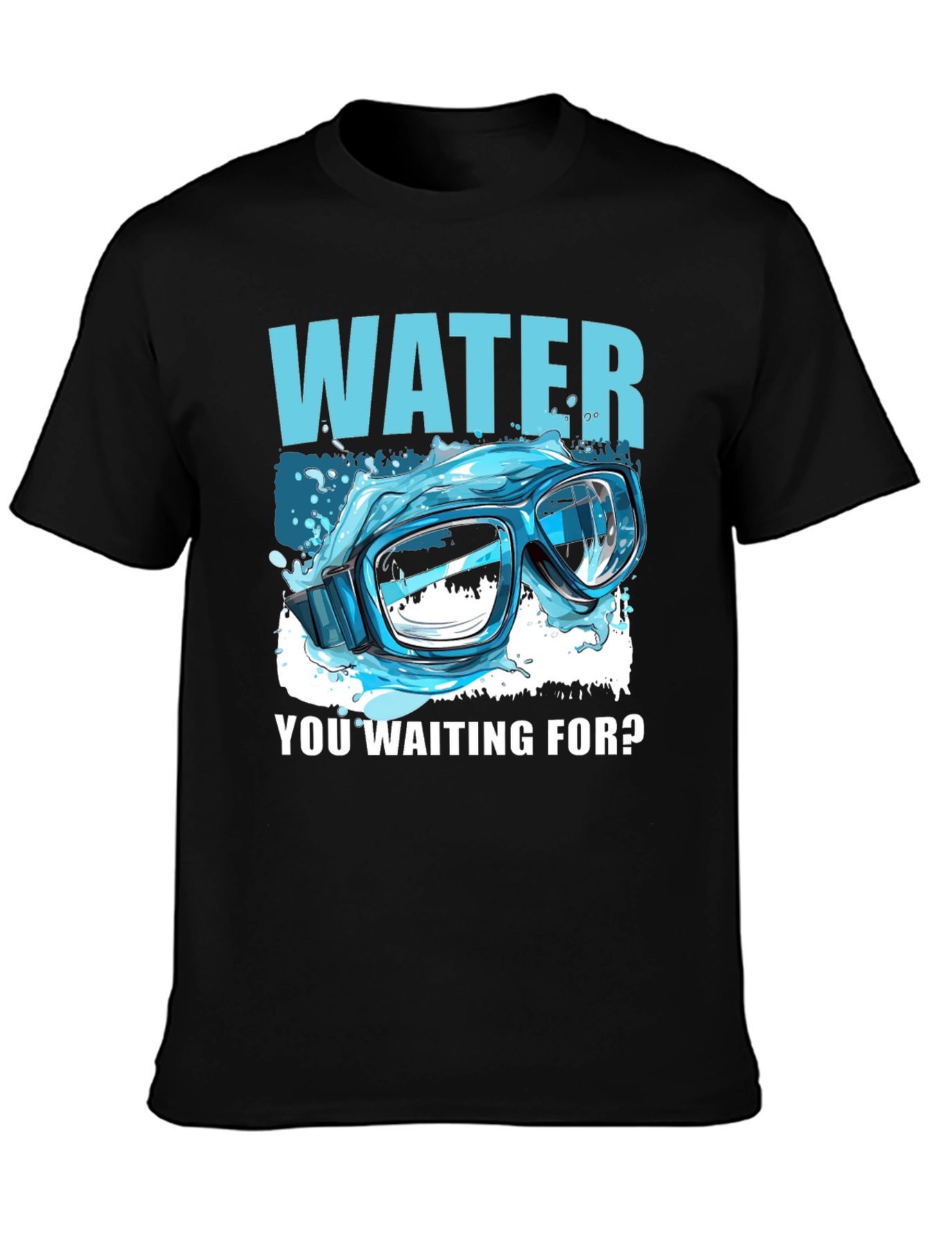 Water You Waiting For? T-Shirt