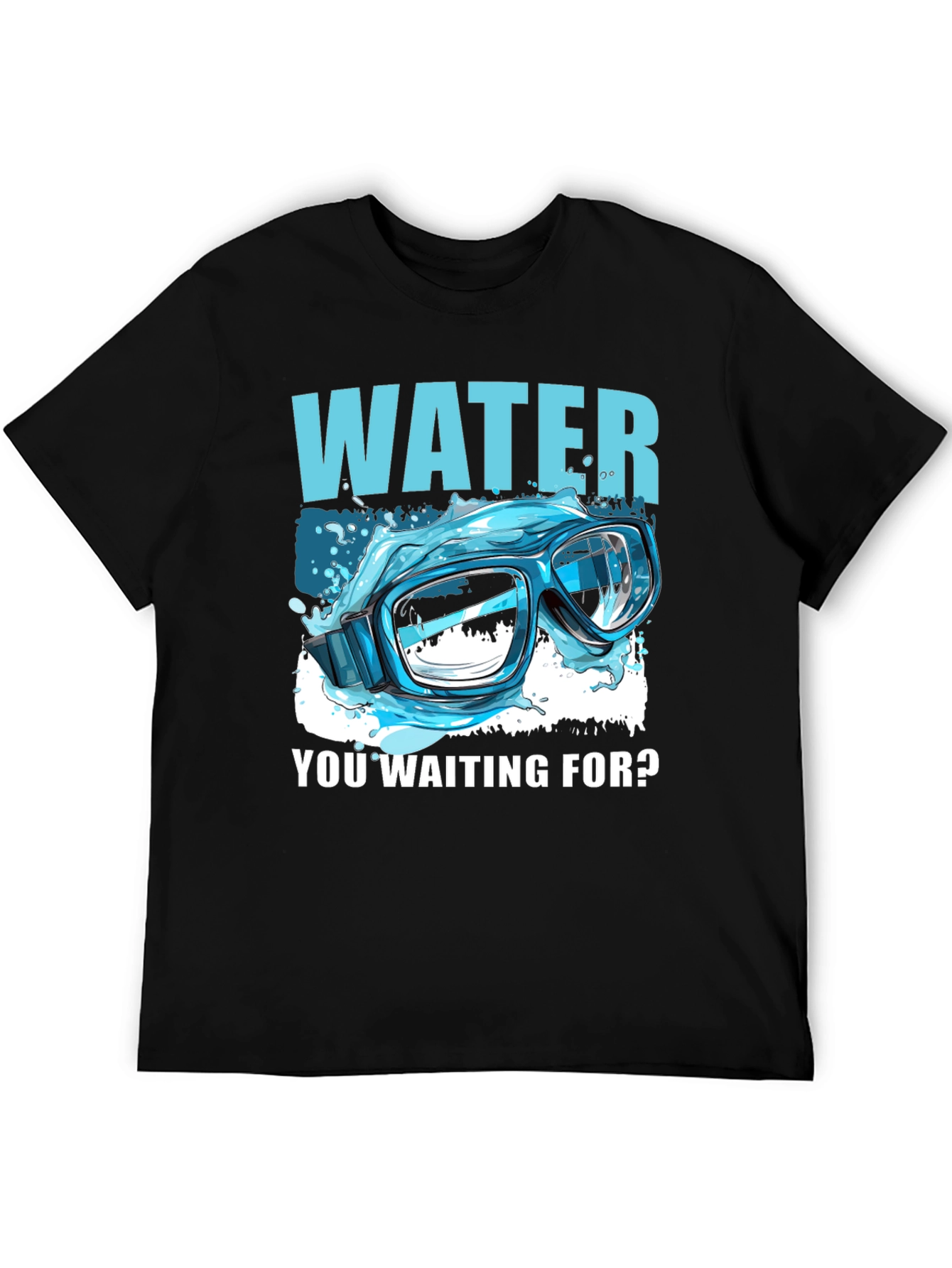 Water You Waiting For? T-Shirt