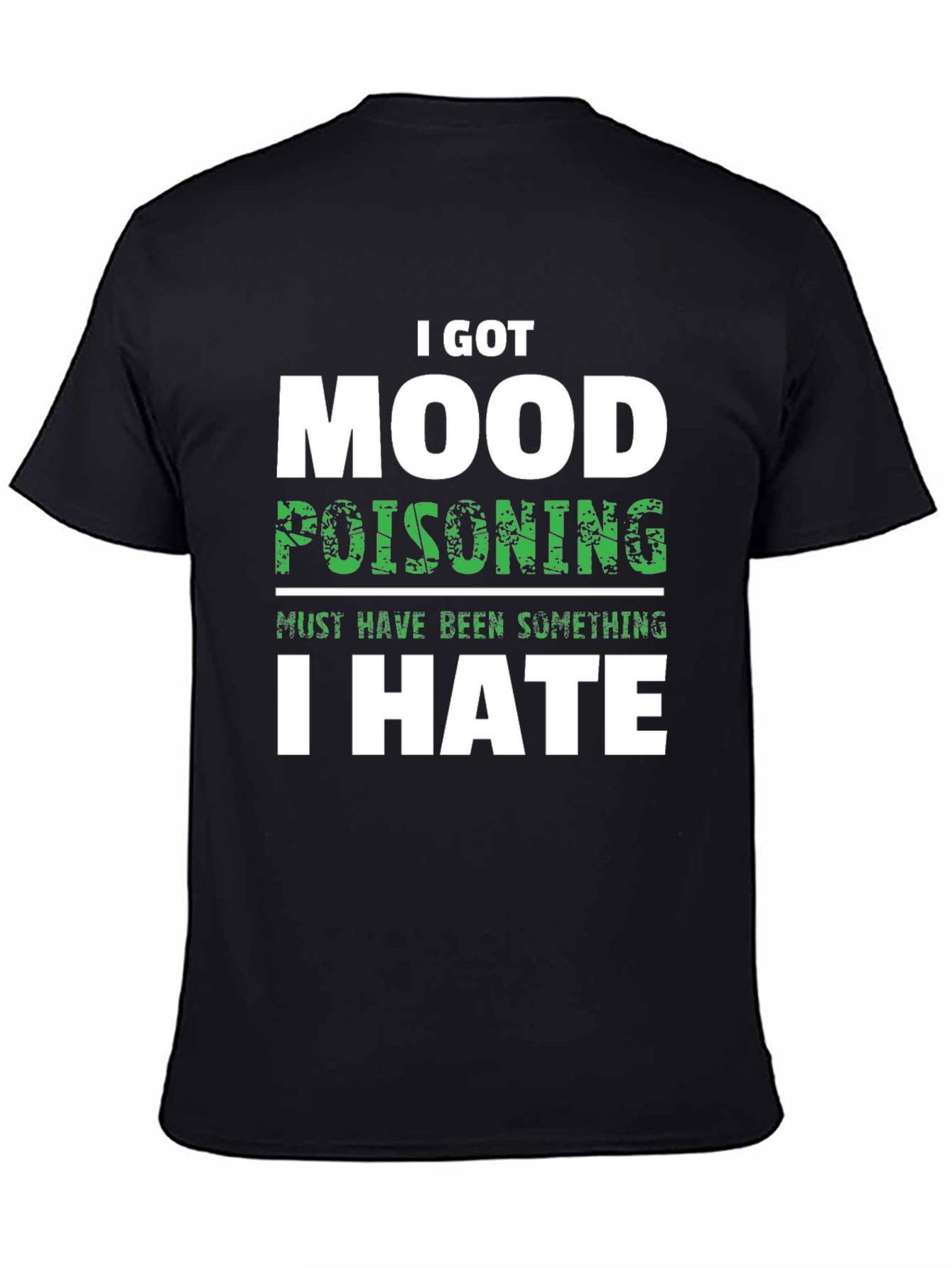 I Got Mood Poisoning T-Shirt Funny Sarcastic Graphic Tee