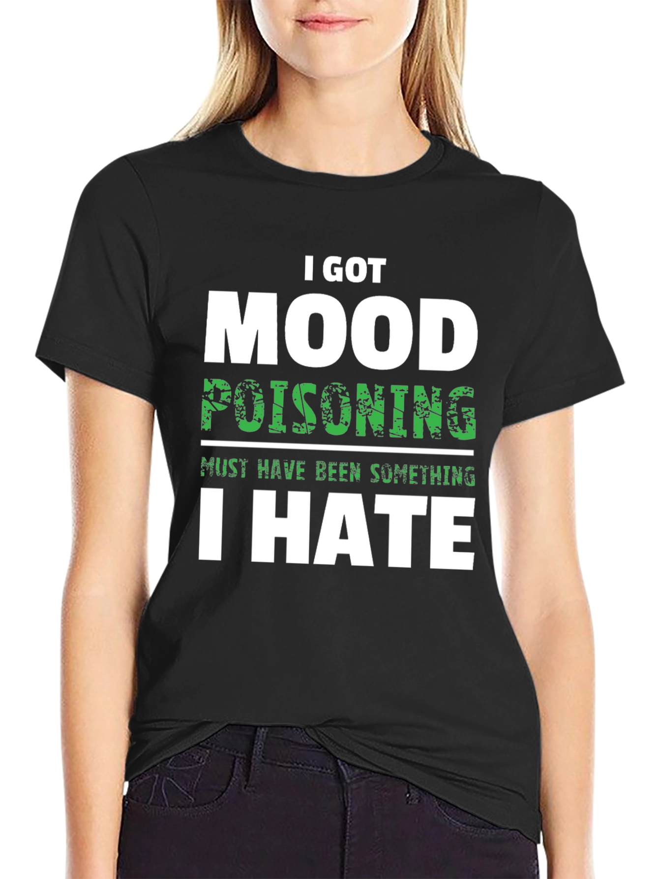 I Got Mood Poisoning T-Shirt Funny Sarcastic Graphic Tee