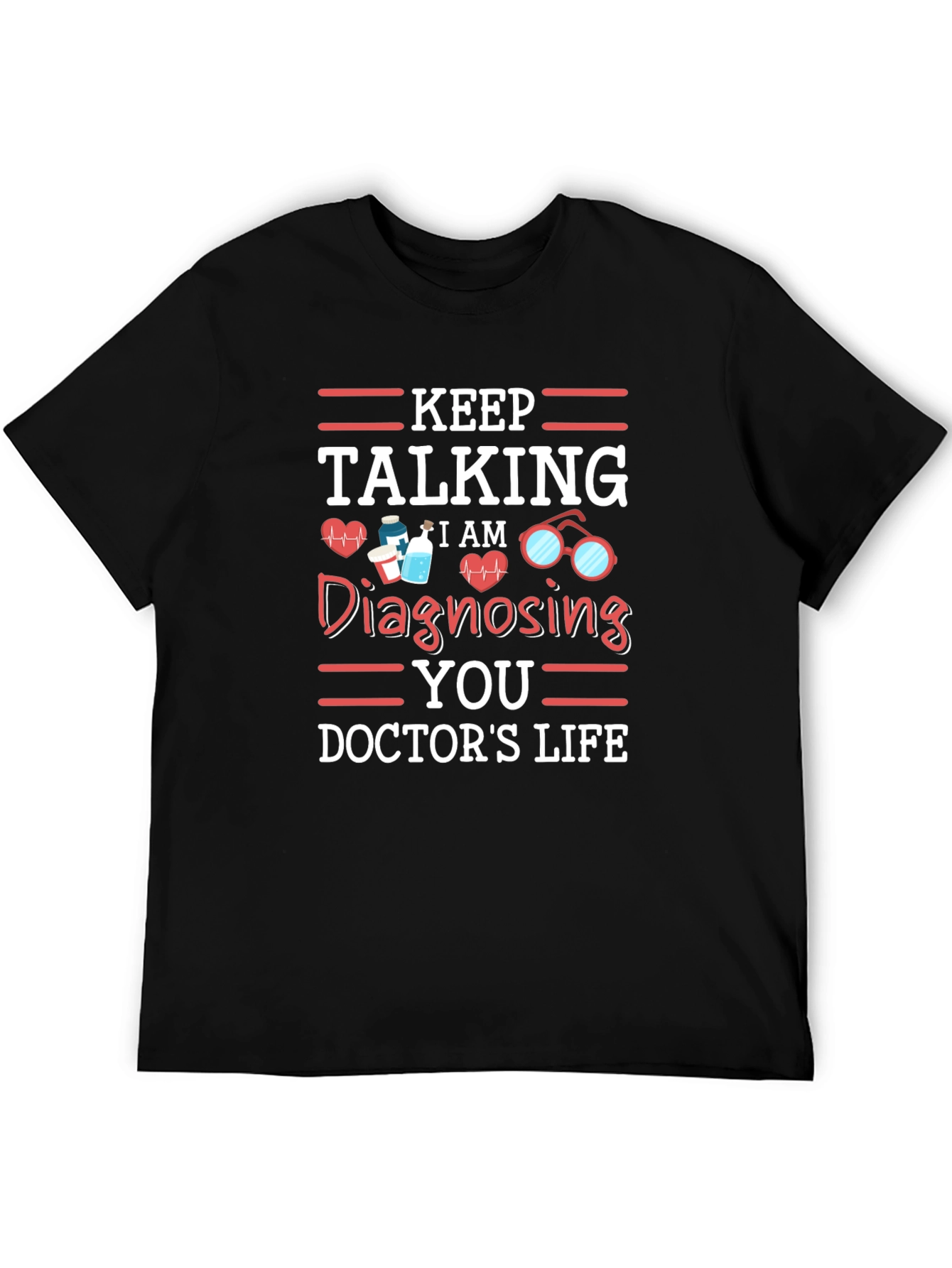 Keep Talking Doctors Life Tee