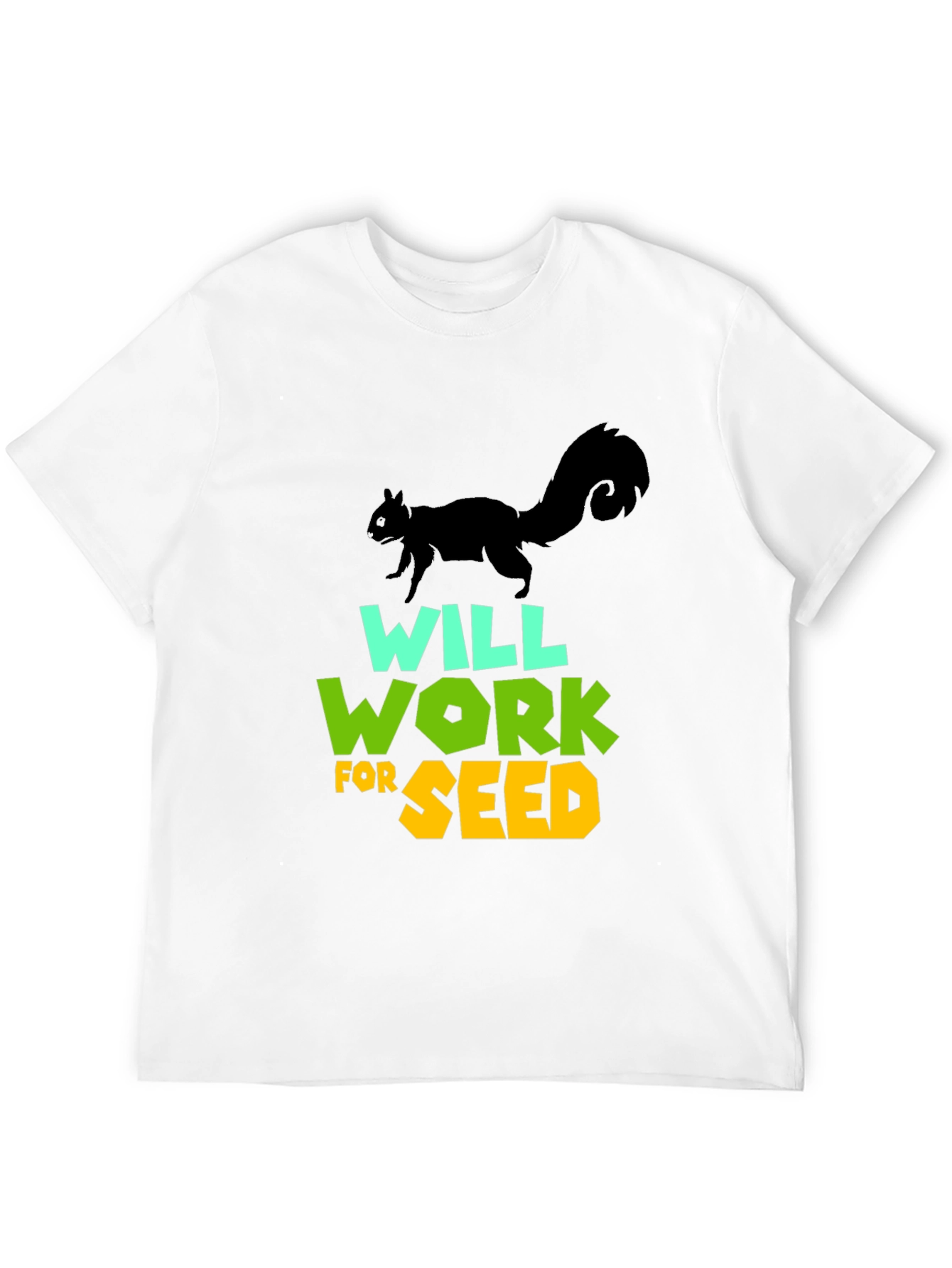 Will Work For Seed T-Shirt