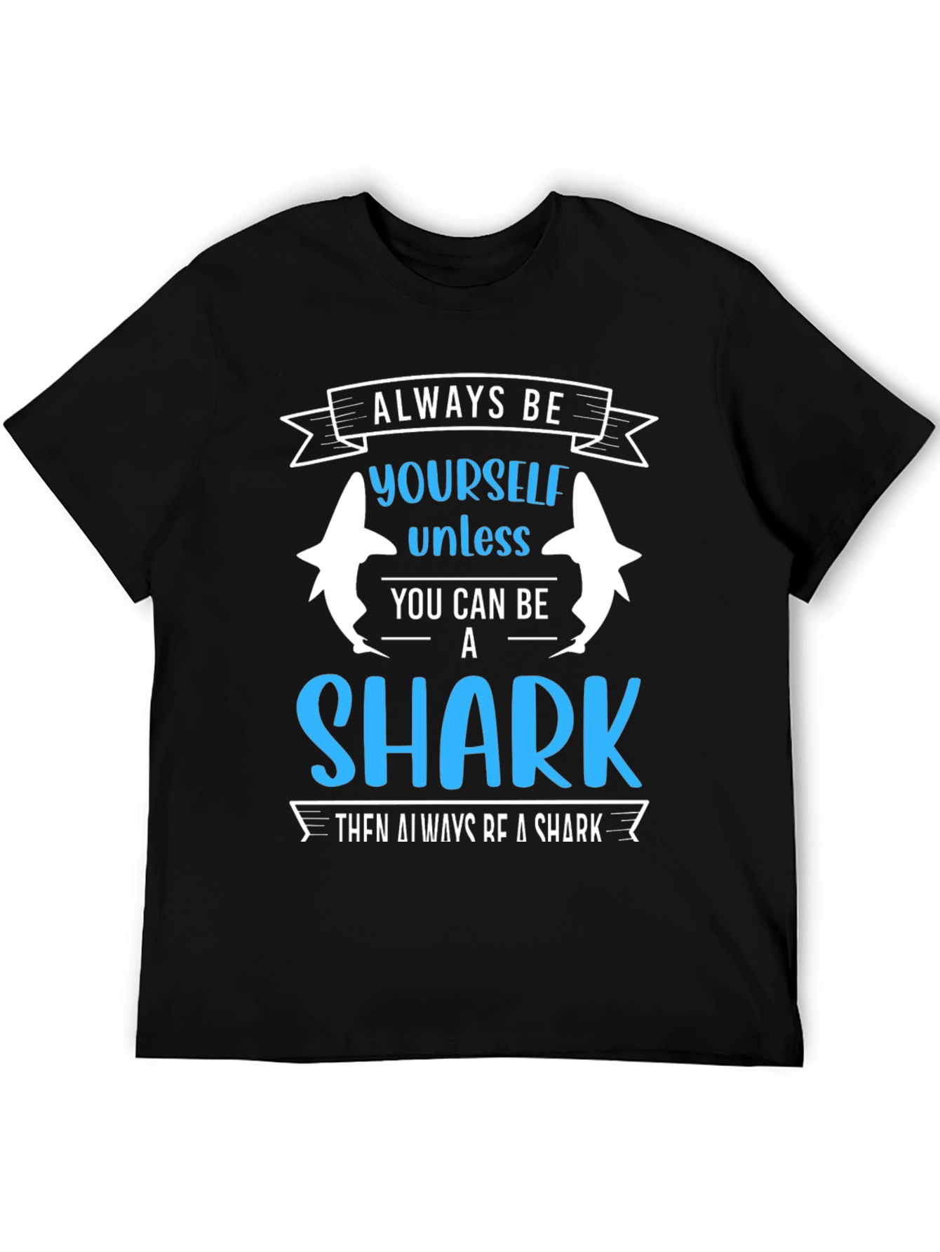 Always Be Yourself Unless Shark T-Shirt