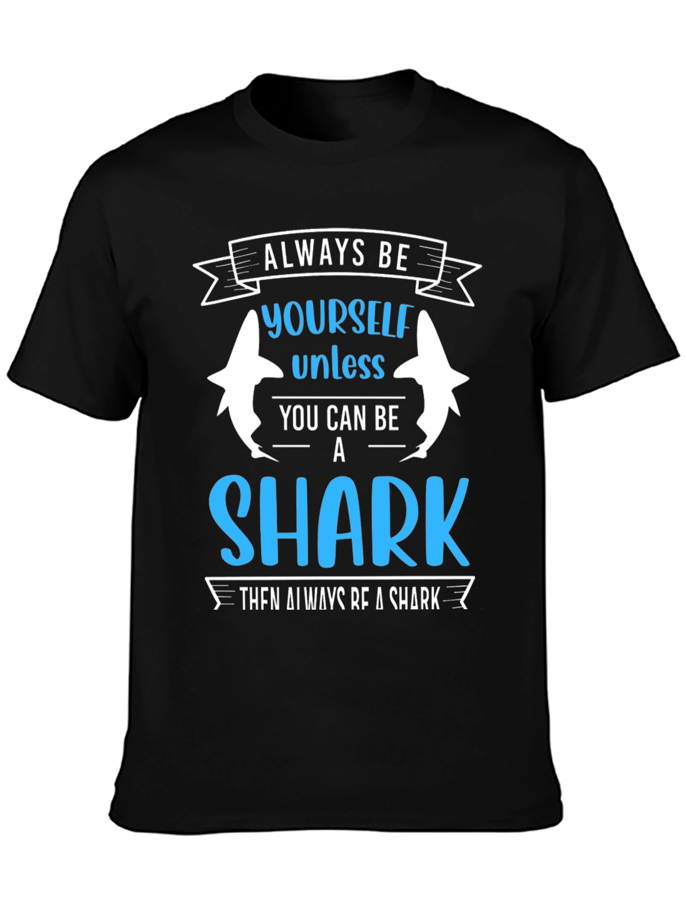Always Be Yourself Unless Shark T-Shirt