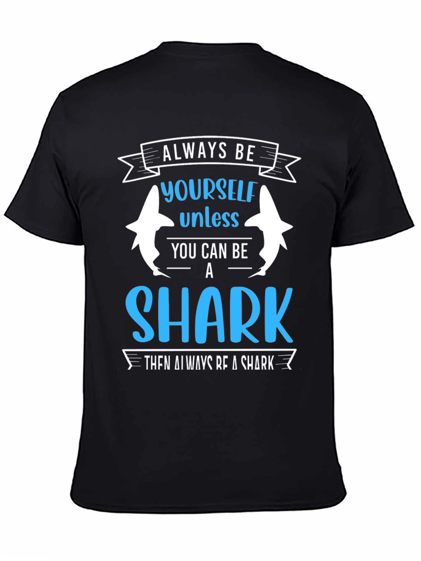 Always Be Yourself Unless Shark T-Shirt