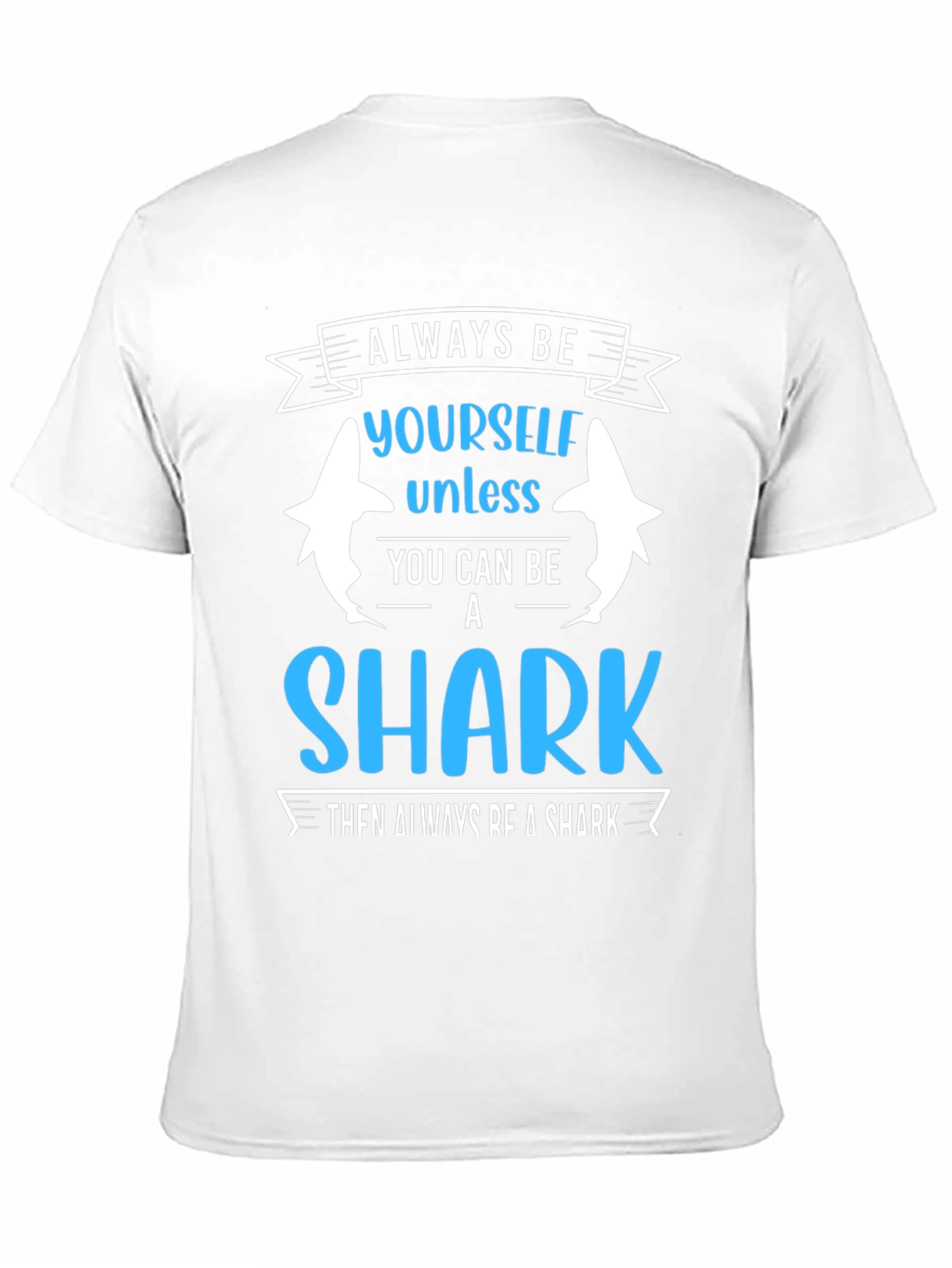 Always Be Yourself Unless Shark T-Shirt