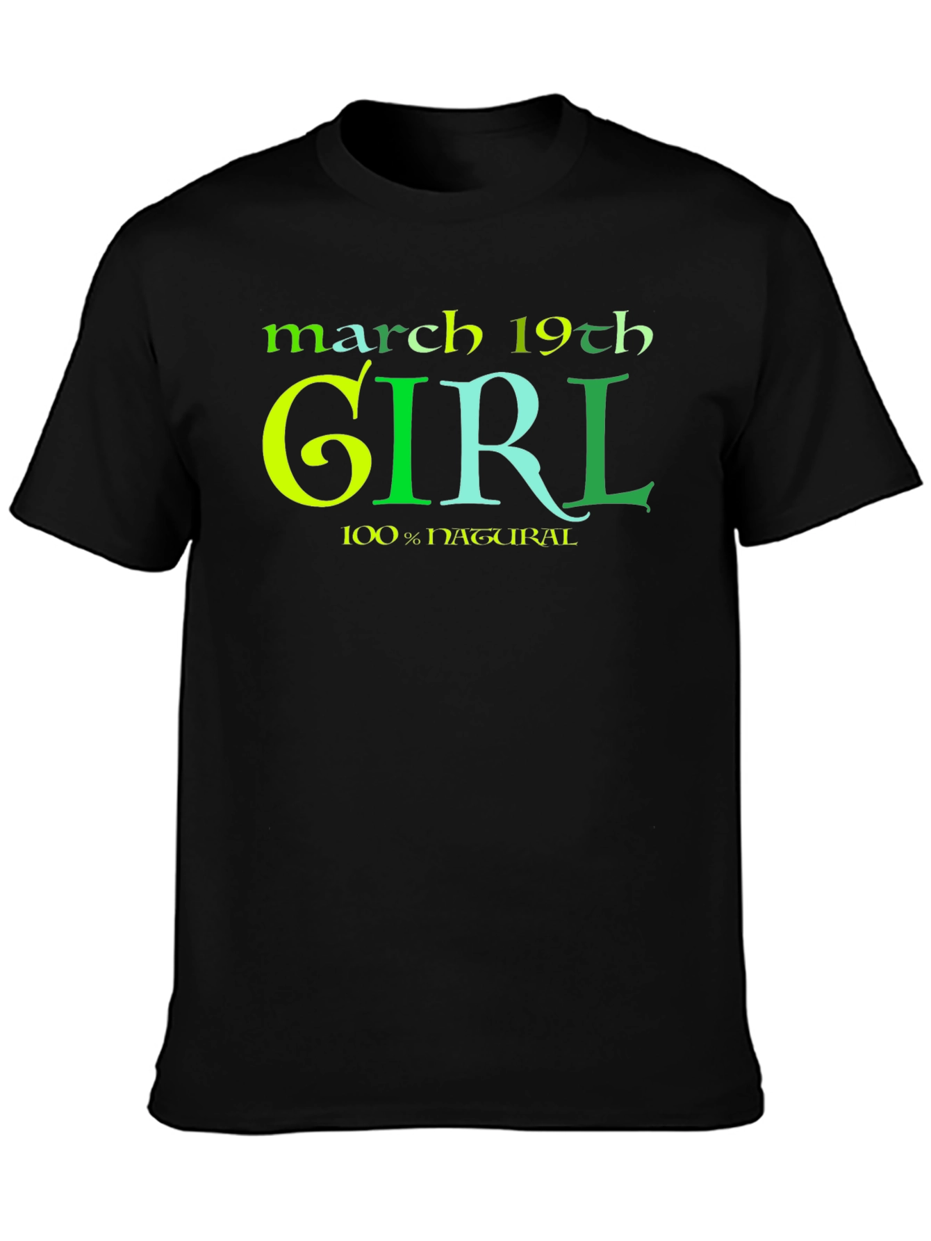 March 19th Girl 100% Natural Black T-Shirt