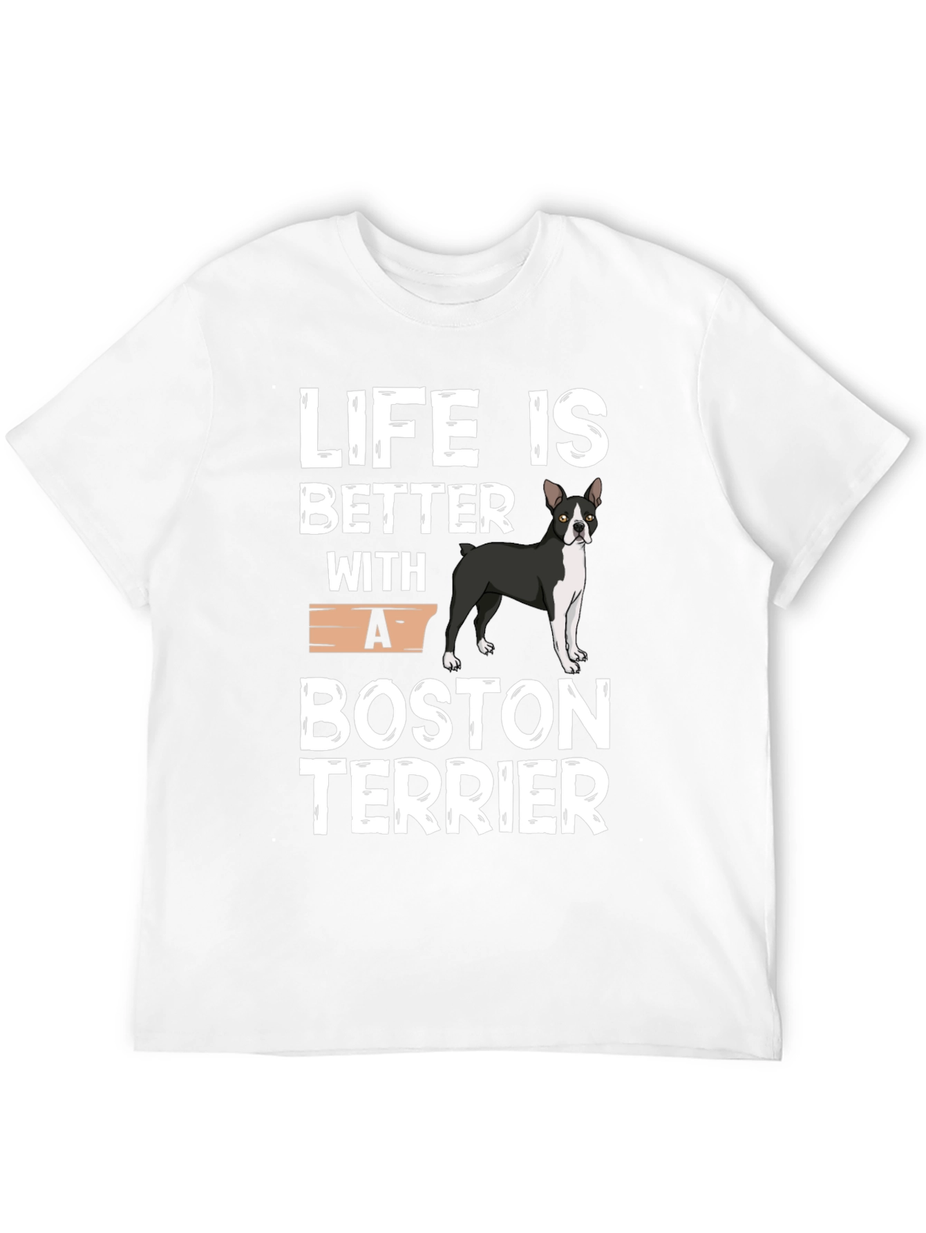 Life is Better with a Boston Terrier T-Shirt
