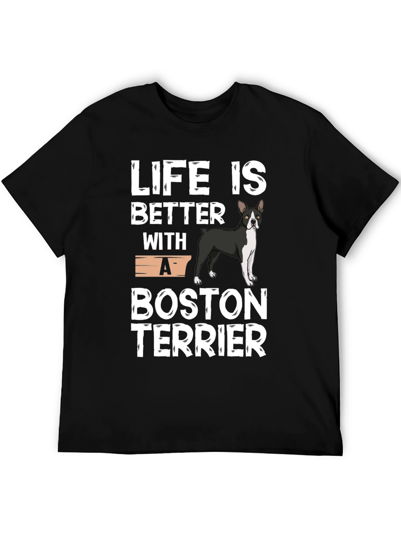 Life is Better with a Boston Terrier T-Shirt