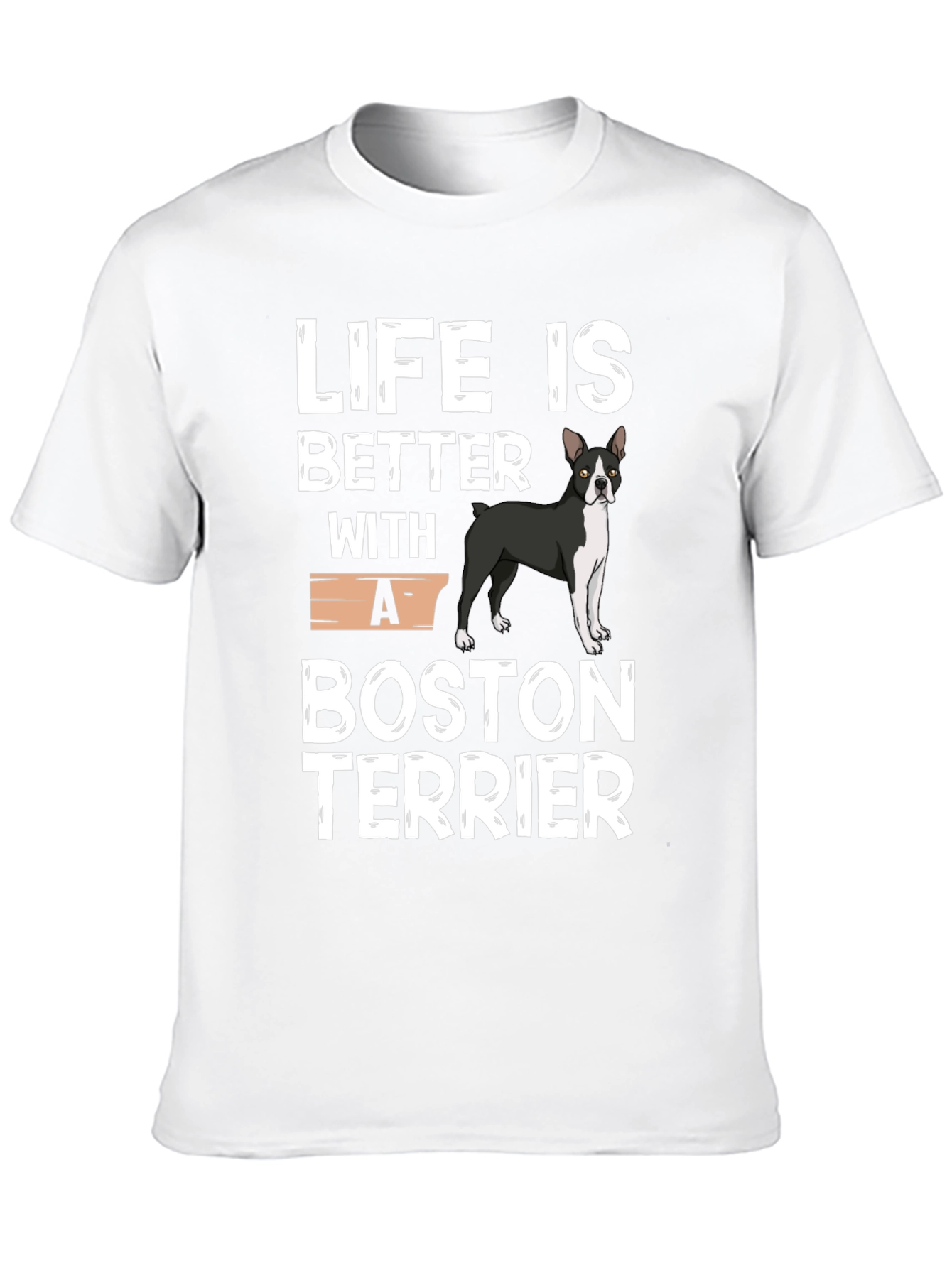 Life is Better with a Boston Terrier T-Shirt