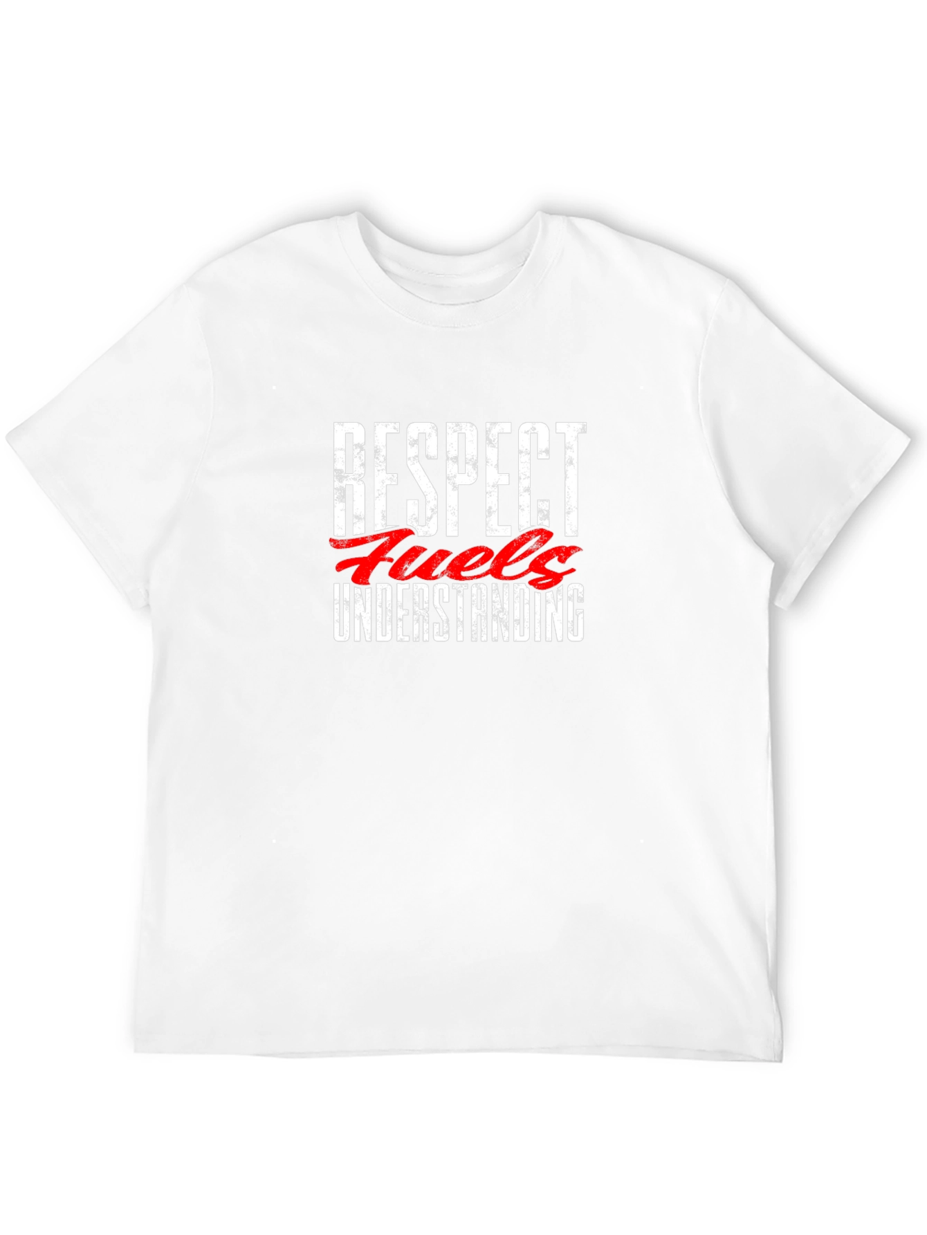 Respect Fuels Understanding Graphic T-Shirt