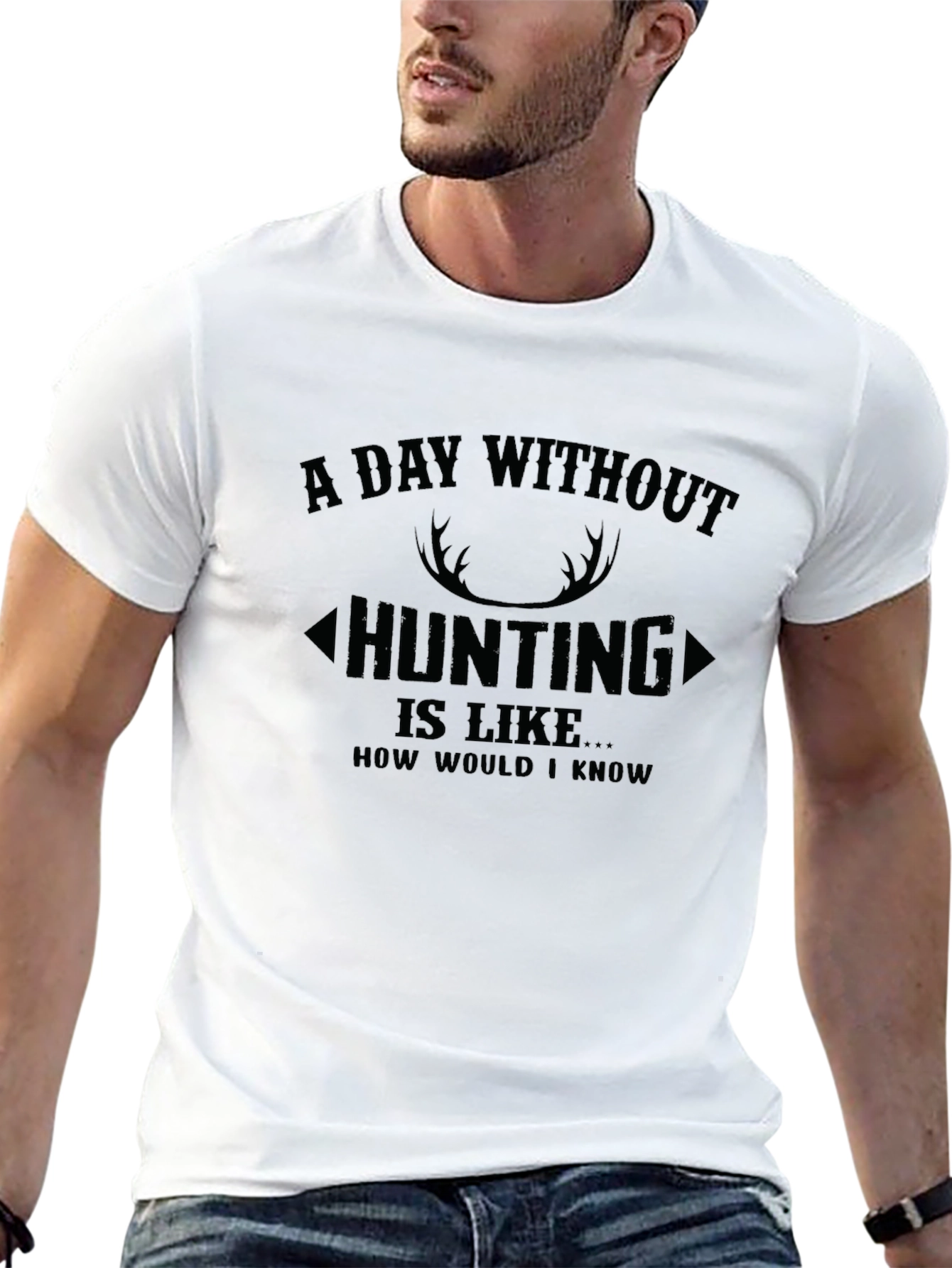 Hunting T-Shirt: A Day Without Hunting