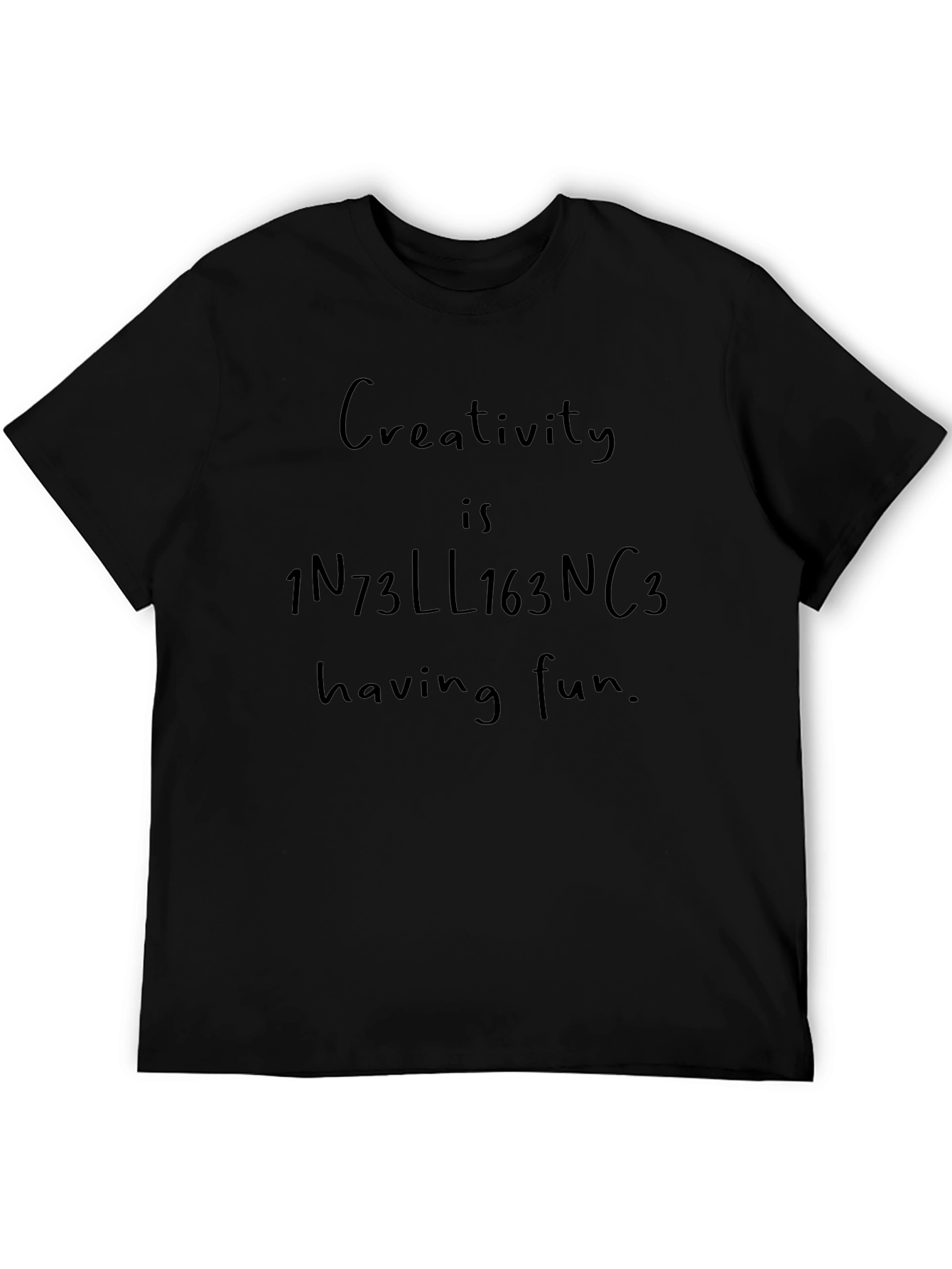 Creativity is Intelligence Having Fun T-Shirt