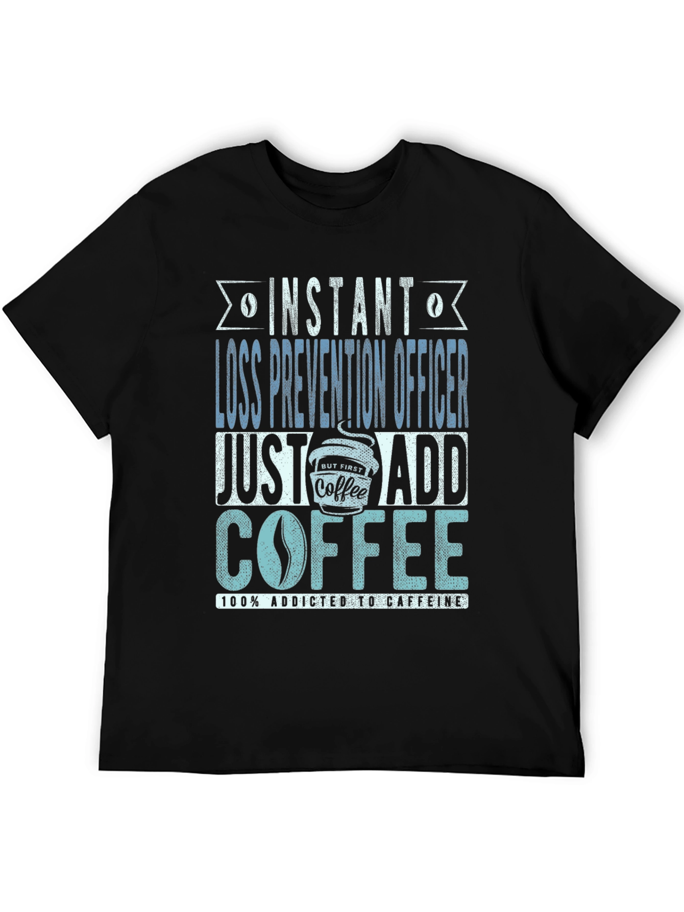 Instant Loss Prevention Officer Coffee Lover T-Shirt