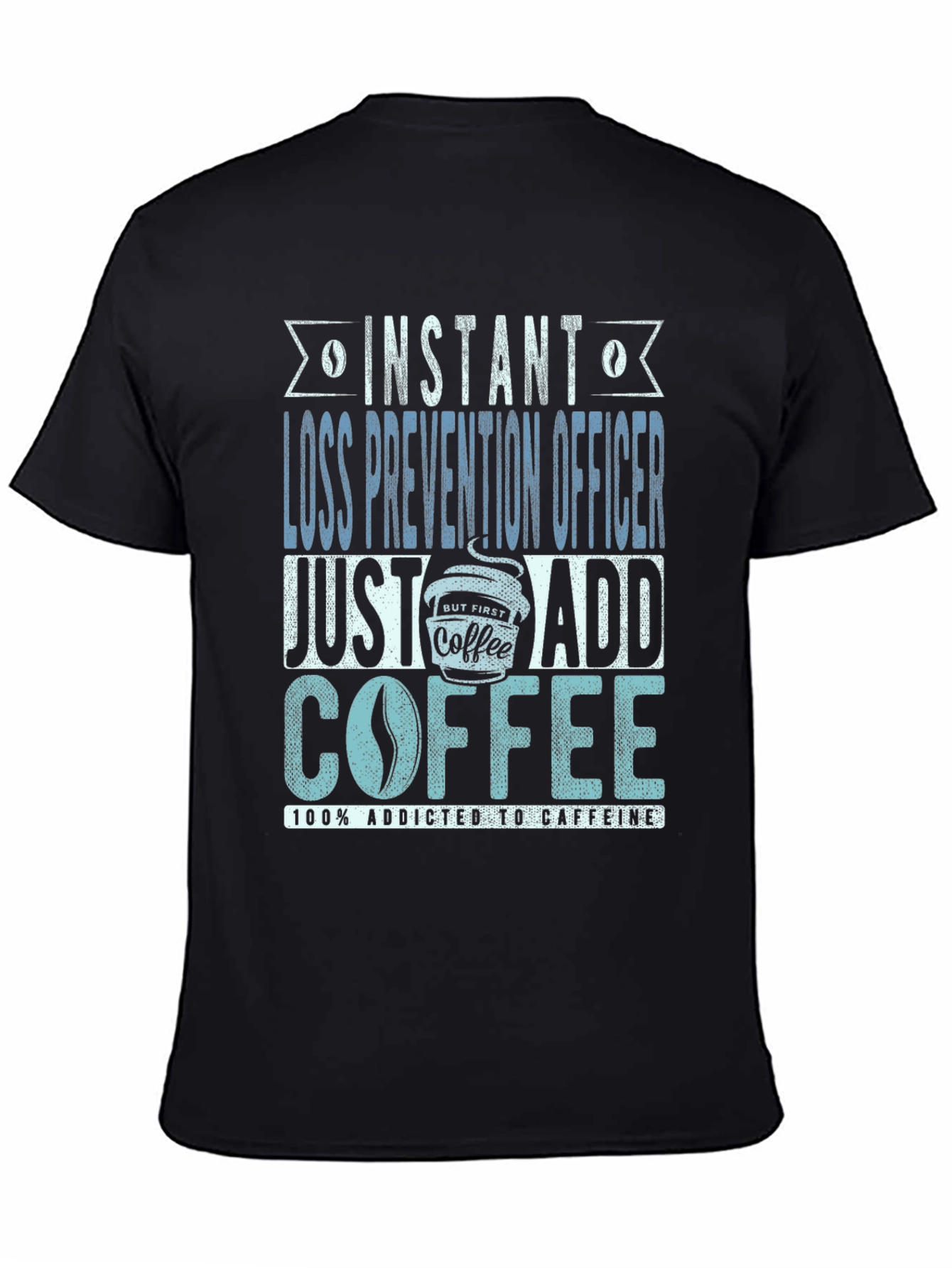 Instant Loss Prevention Officer Coffee Lover T-Shirt