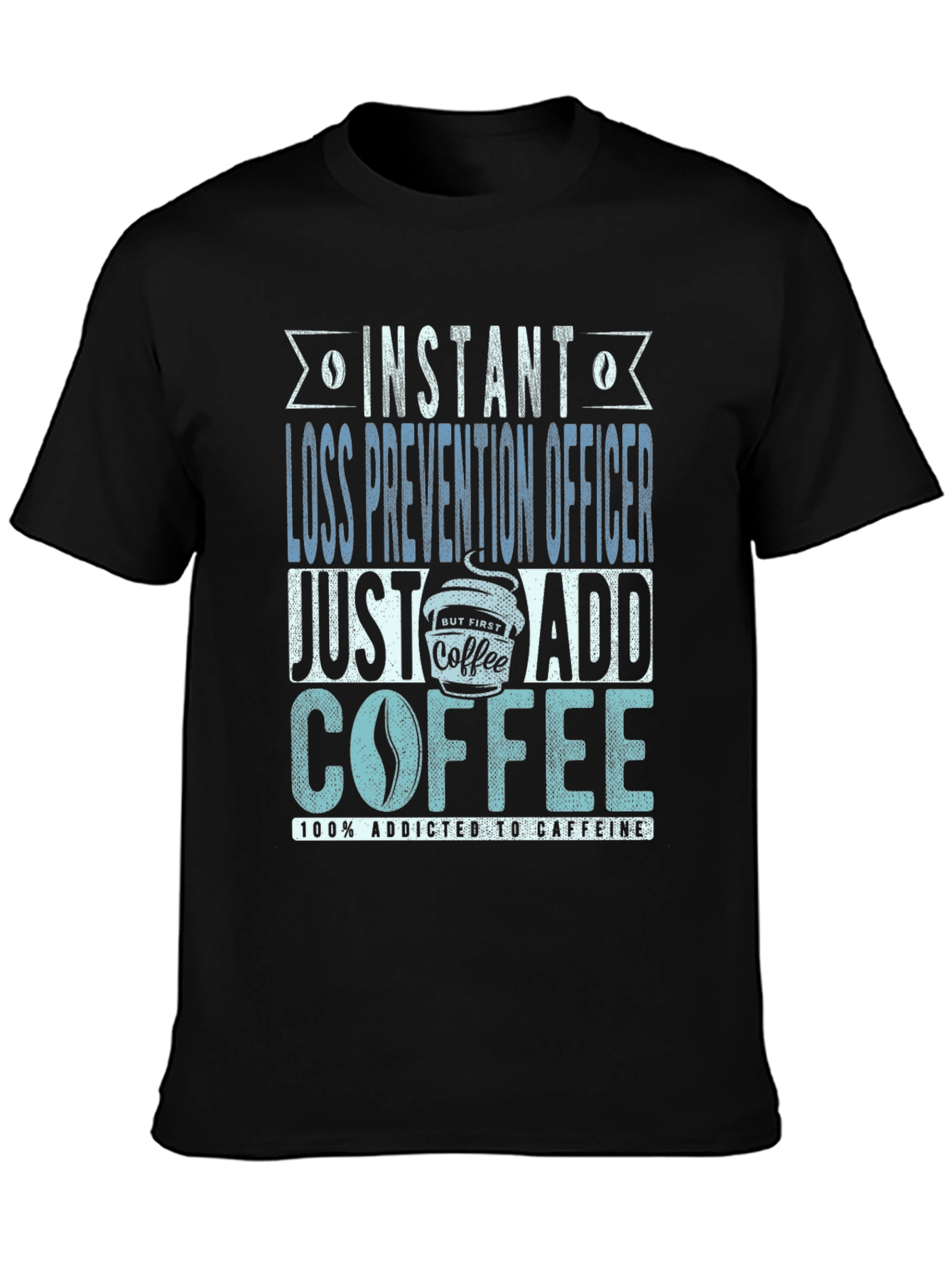 Instant Loss Prevention Officer Coffee Lover T-Shirt