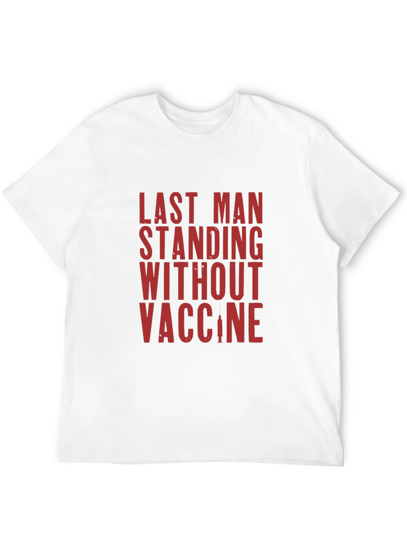Last Man Standing T-Shirt - Vaccine Humor Tee