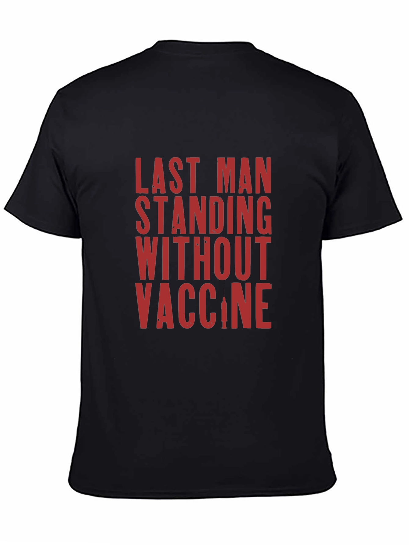 Last Man Standing T-Shirt - Vaccine Humor Tee