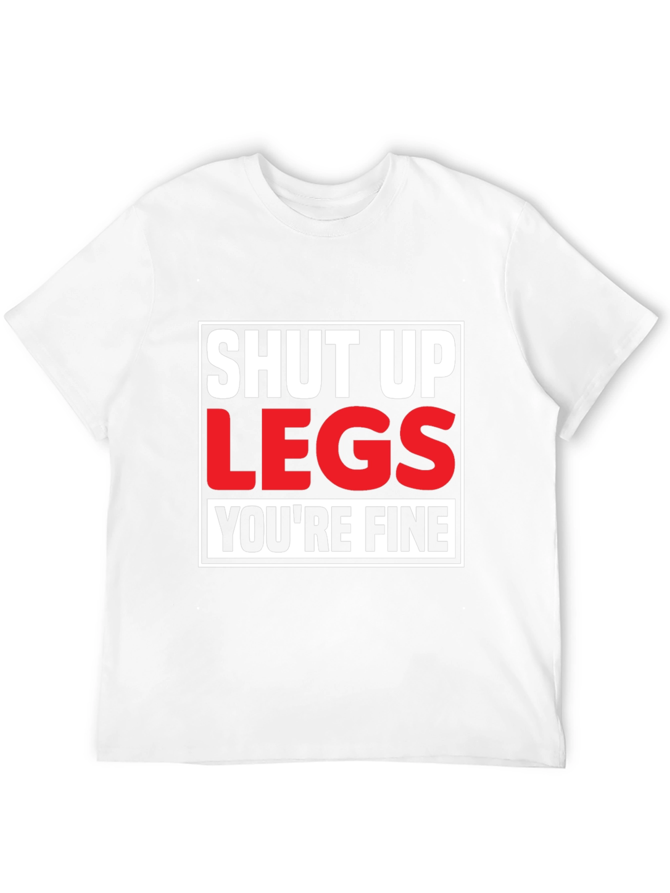 Shut Up Legs T-Shirt - Mens Fitness Motivation Tee