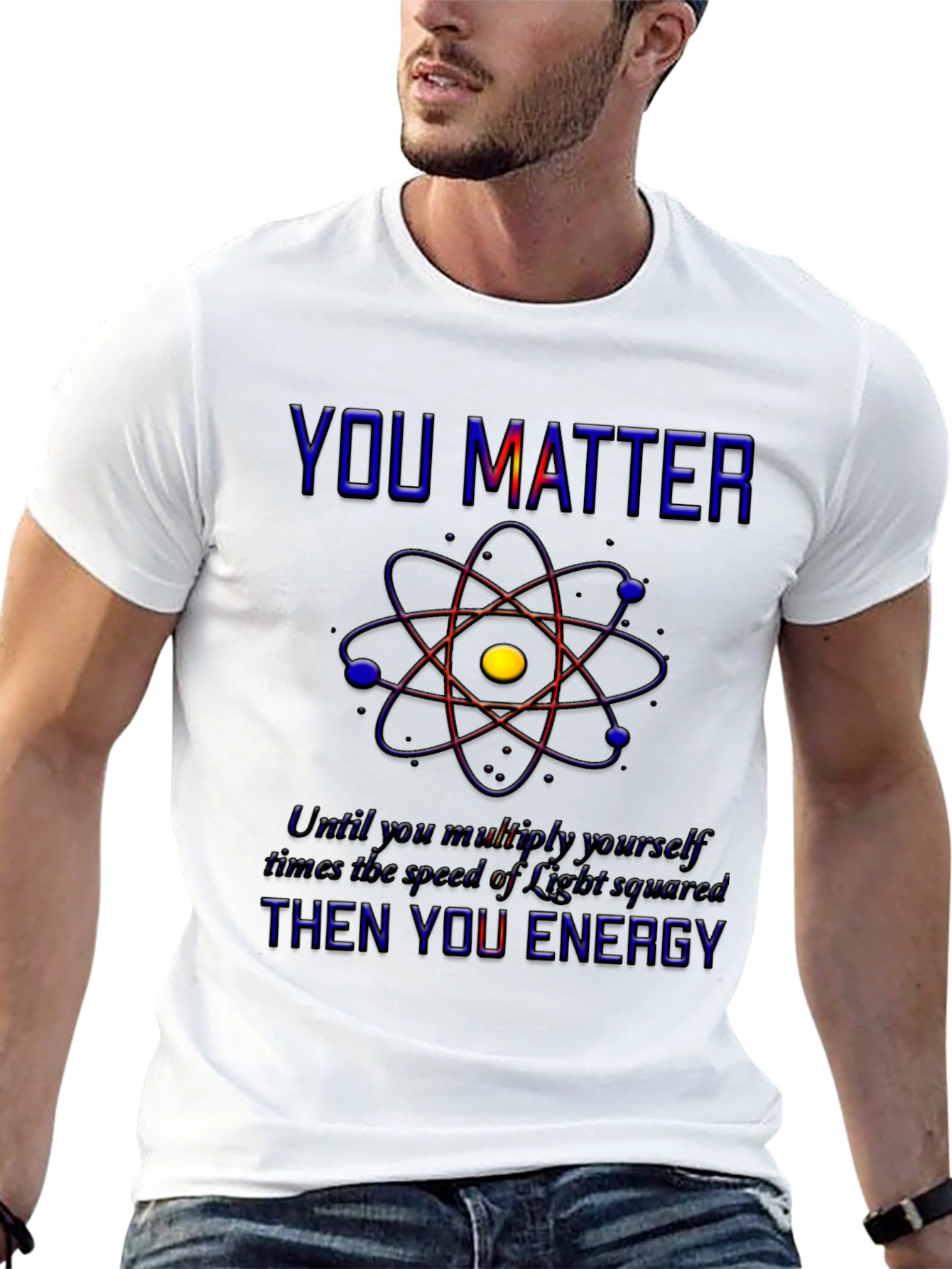 You Matter Science T-Shirt - Physics Humor Tee