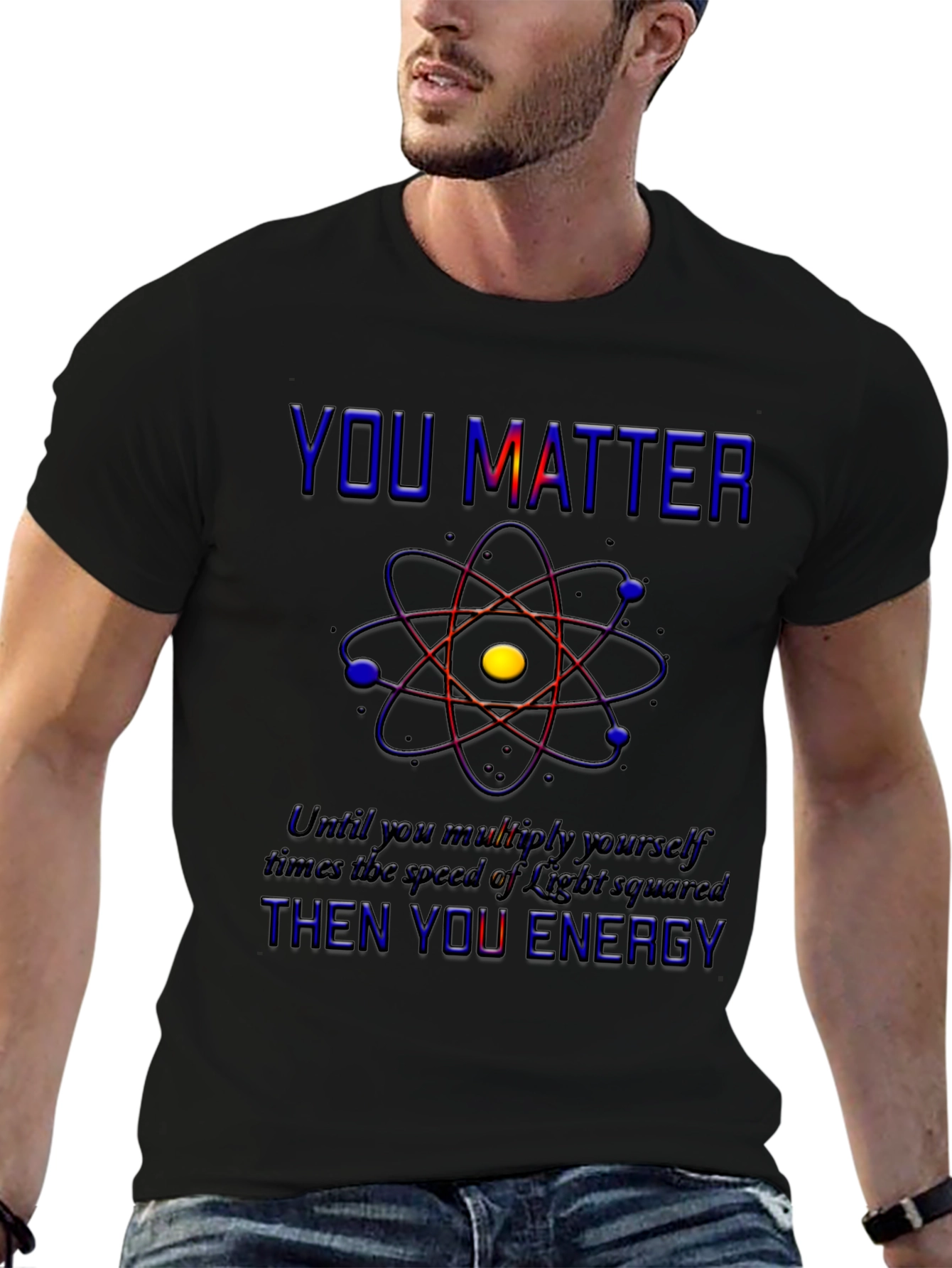 You Matter Science T-Shirt - Physics Humor Tee