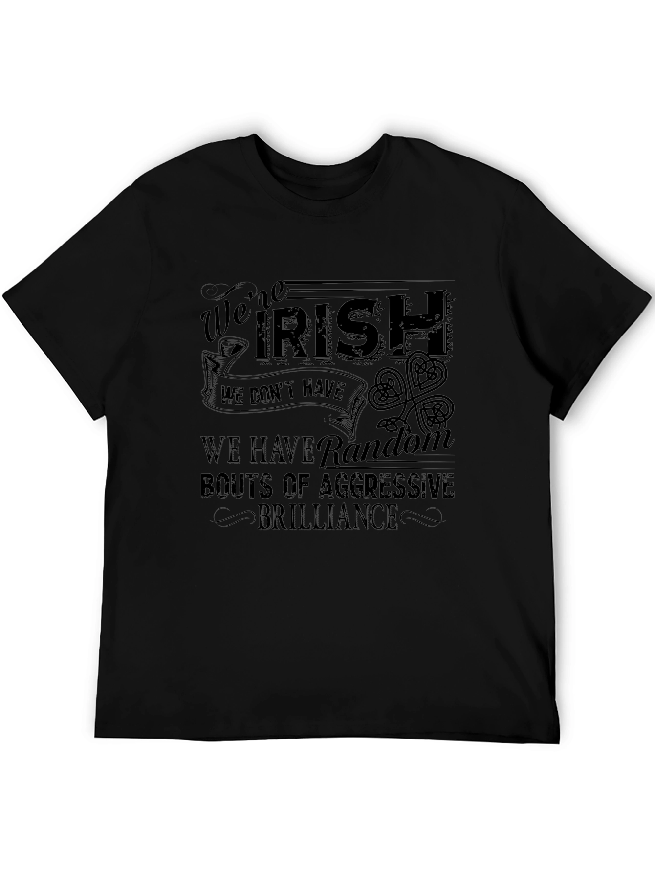 Funny Irish T-Shirt: Were Irish Aggressive Brilliance