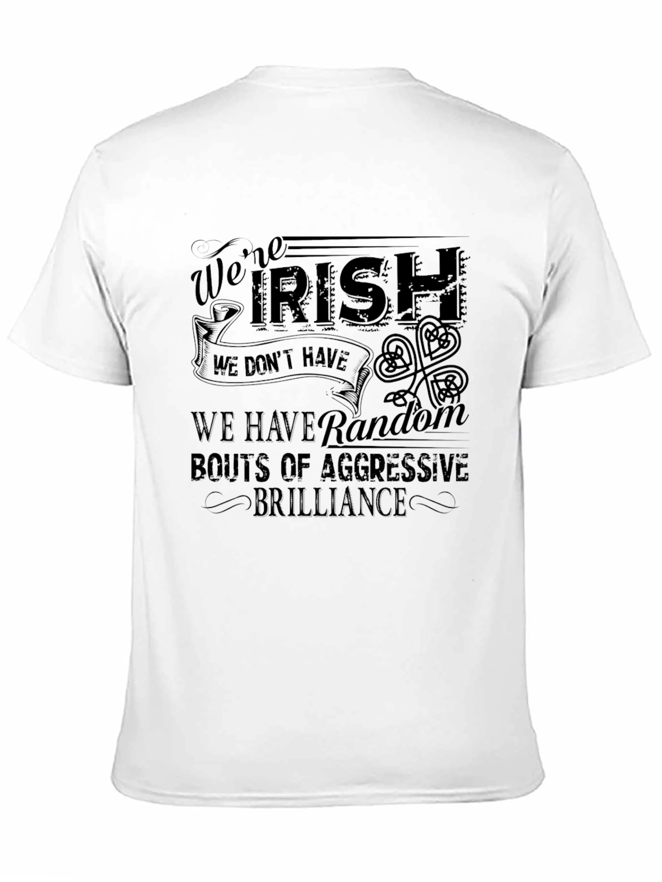 Funny Irish T-Shirt: Were Irish Aggressive Brilliance