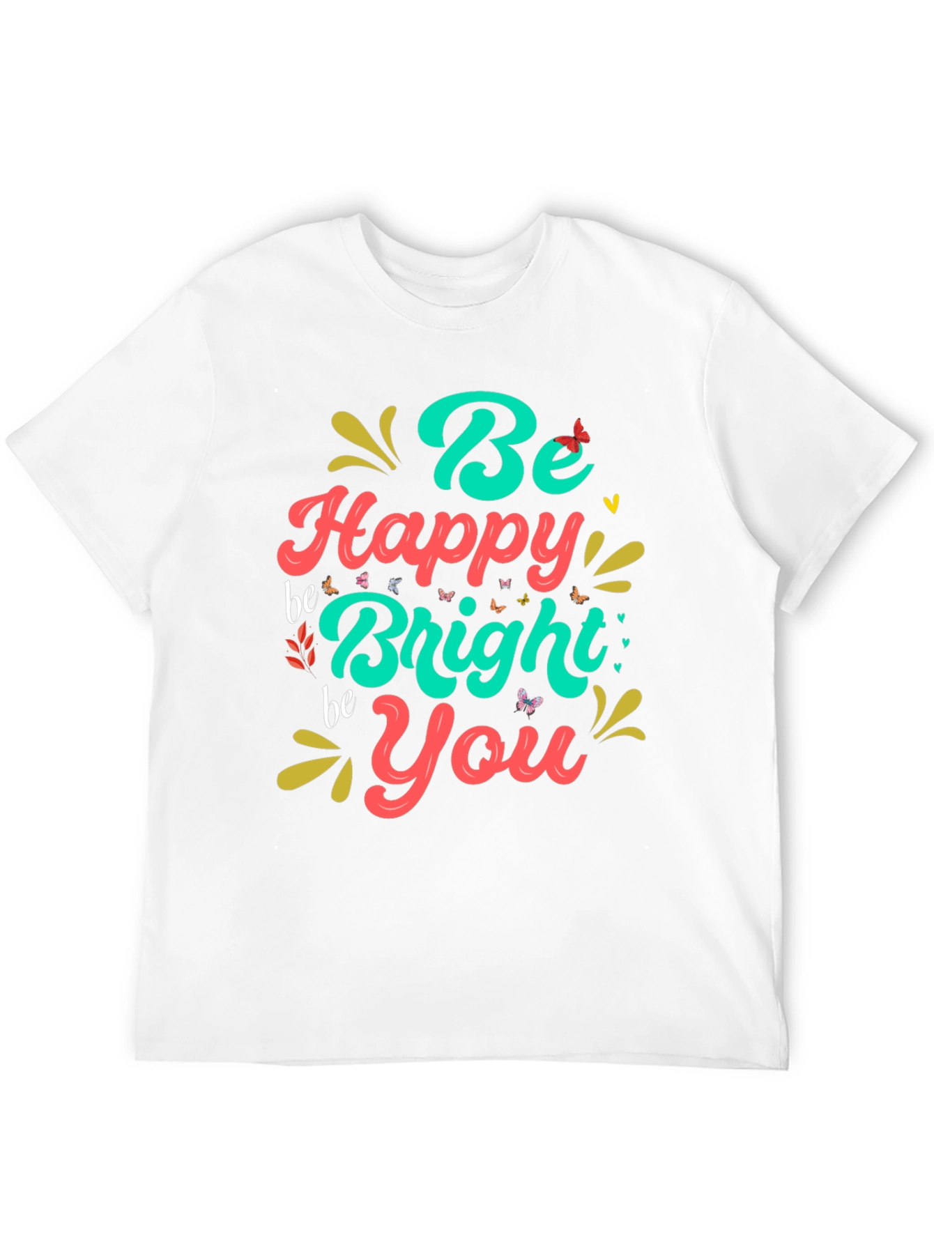 Be Happy Bright You Graphic T-Shirt