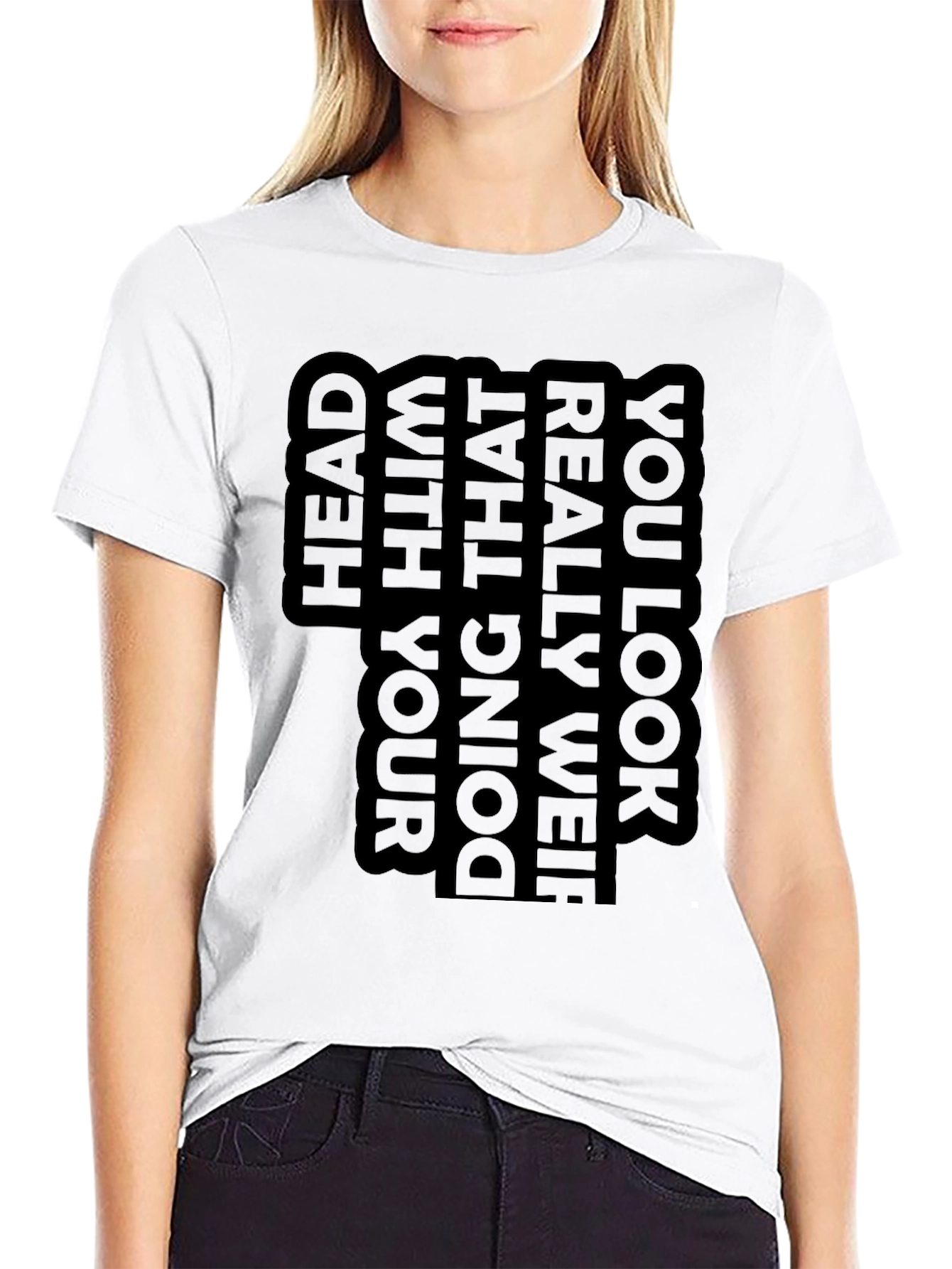 Unique Graphic T-Shirt - You Look Really Weird