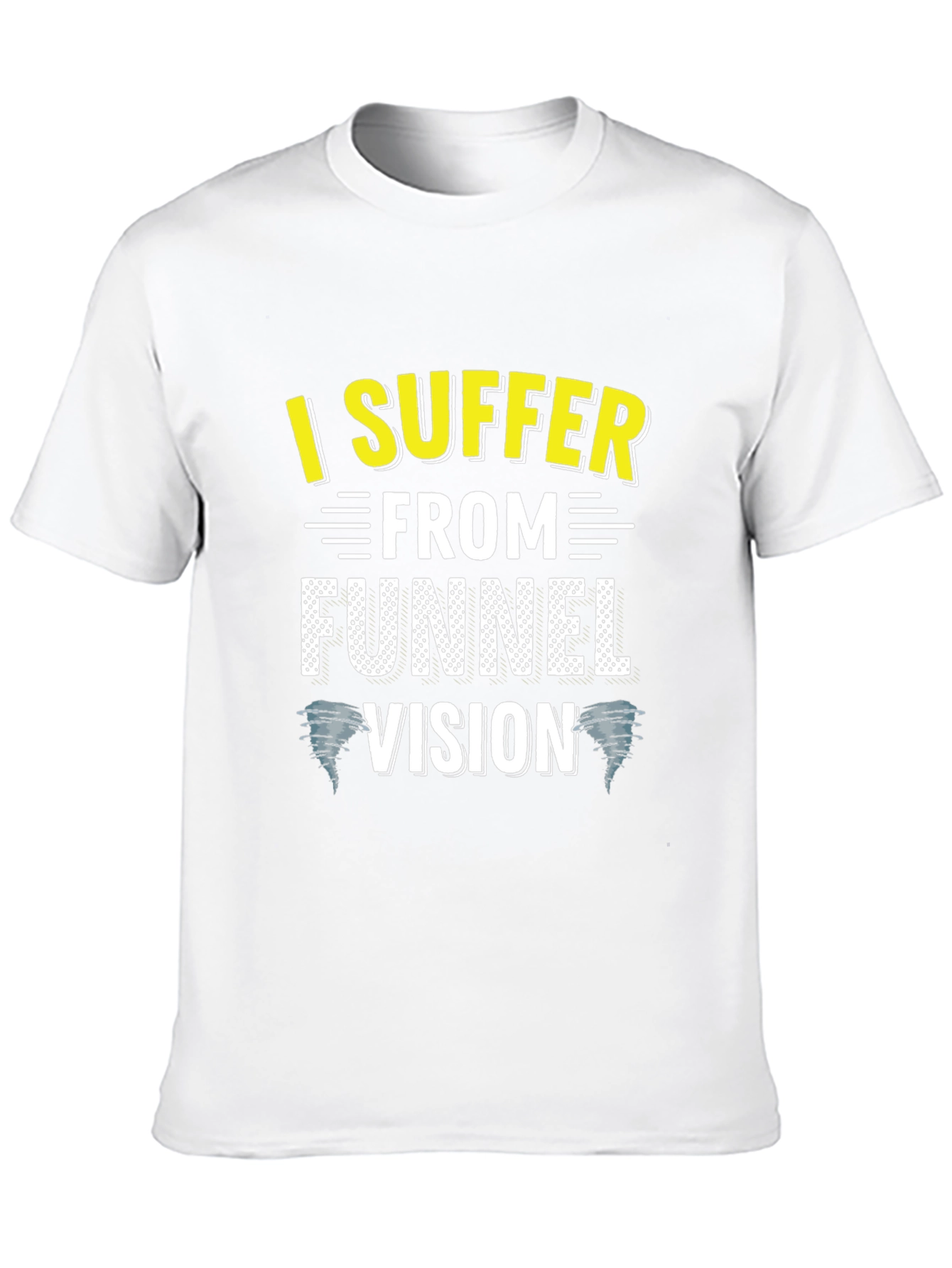 I Suffer From Funnel Vision Funny Black T-Shirt