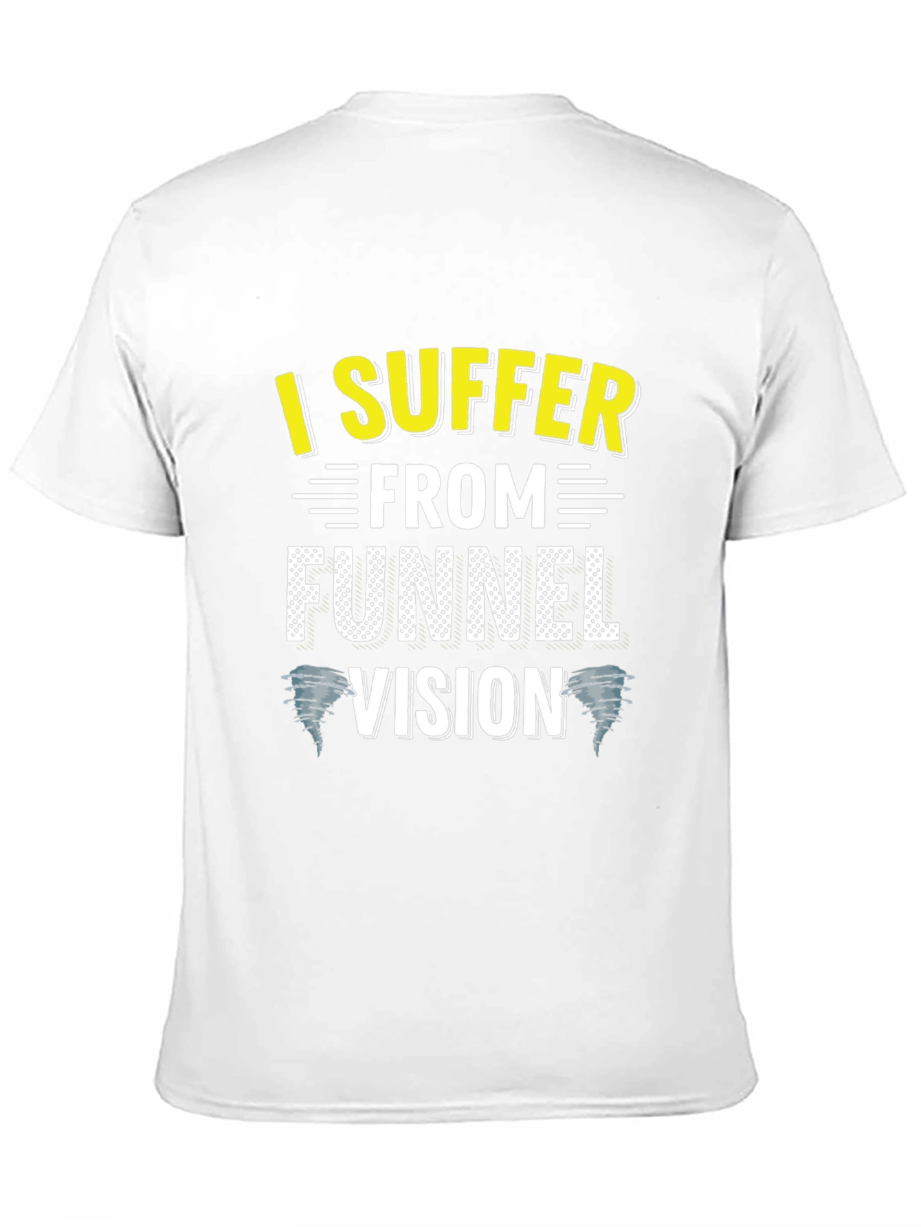 I Suffer From Funnel Vision Funny Black T-Shirt