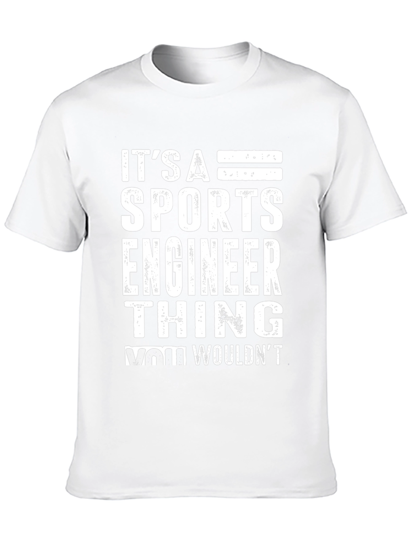 Sports Engineer T-Shirt - You Wouldnt Understand