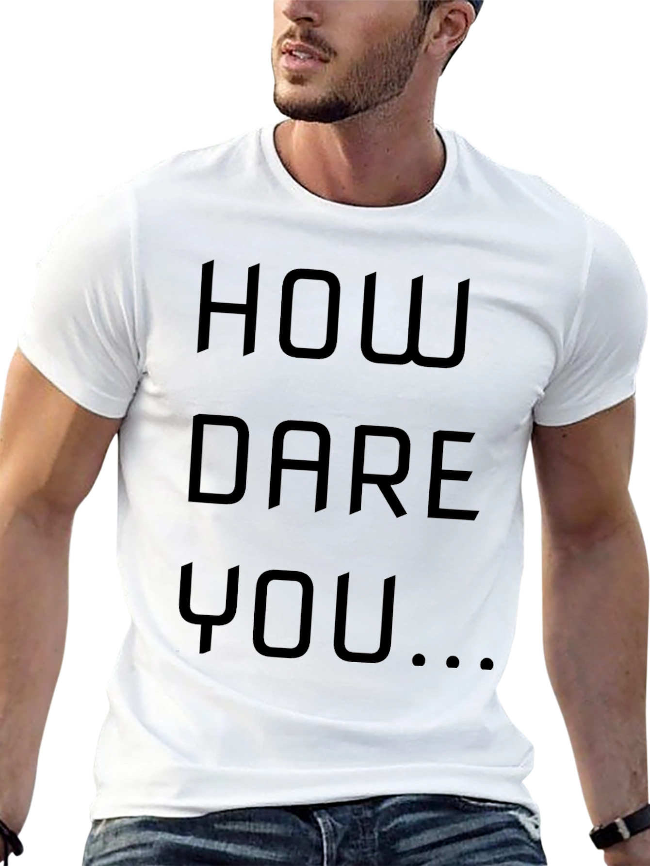 How Dare You Graphic Tee - Bold Statement Shirt