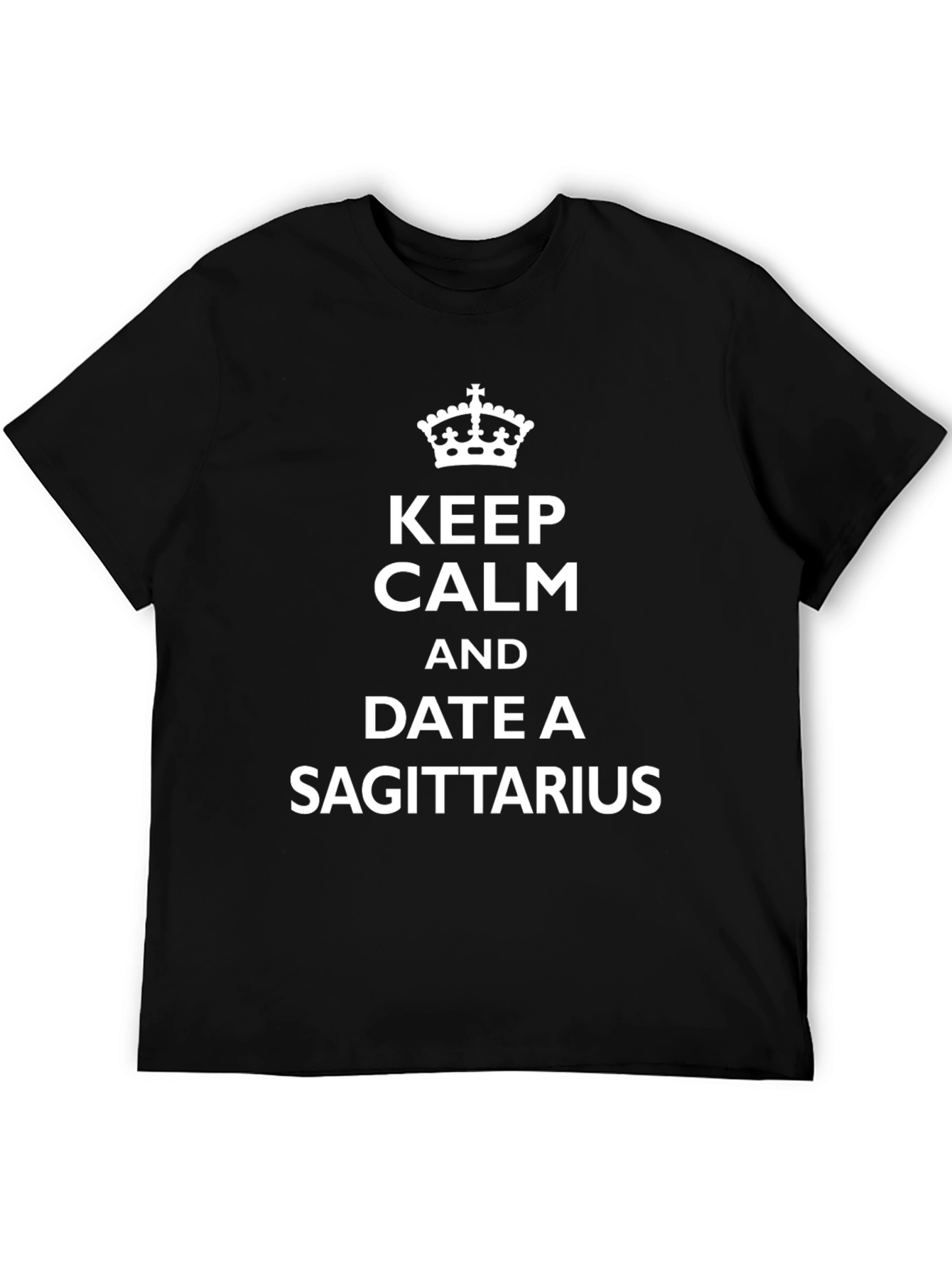 Keep Calm and Date a Sagittarius T-Shirt