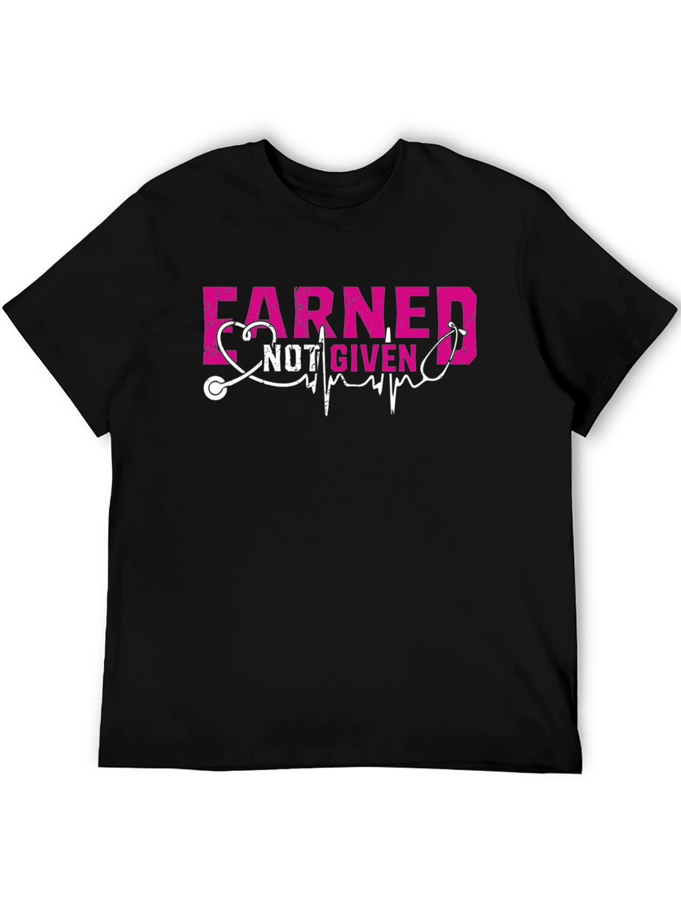 Earned Not Given Nurse T-Shirt