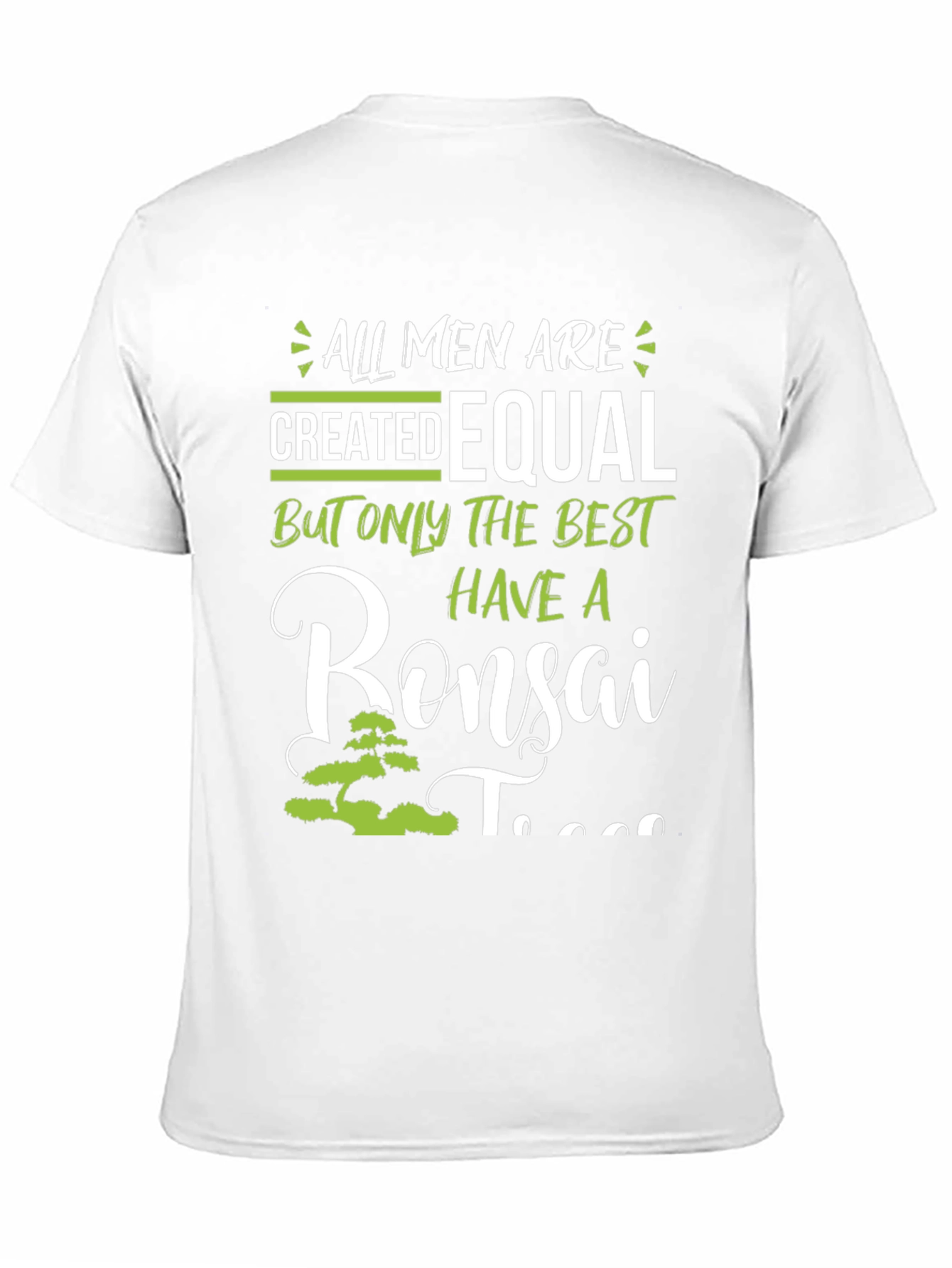 Bonsai Tree T-Shirt - All Men Are Created Equal