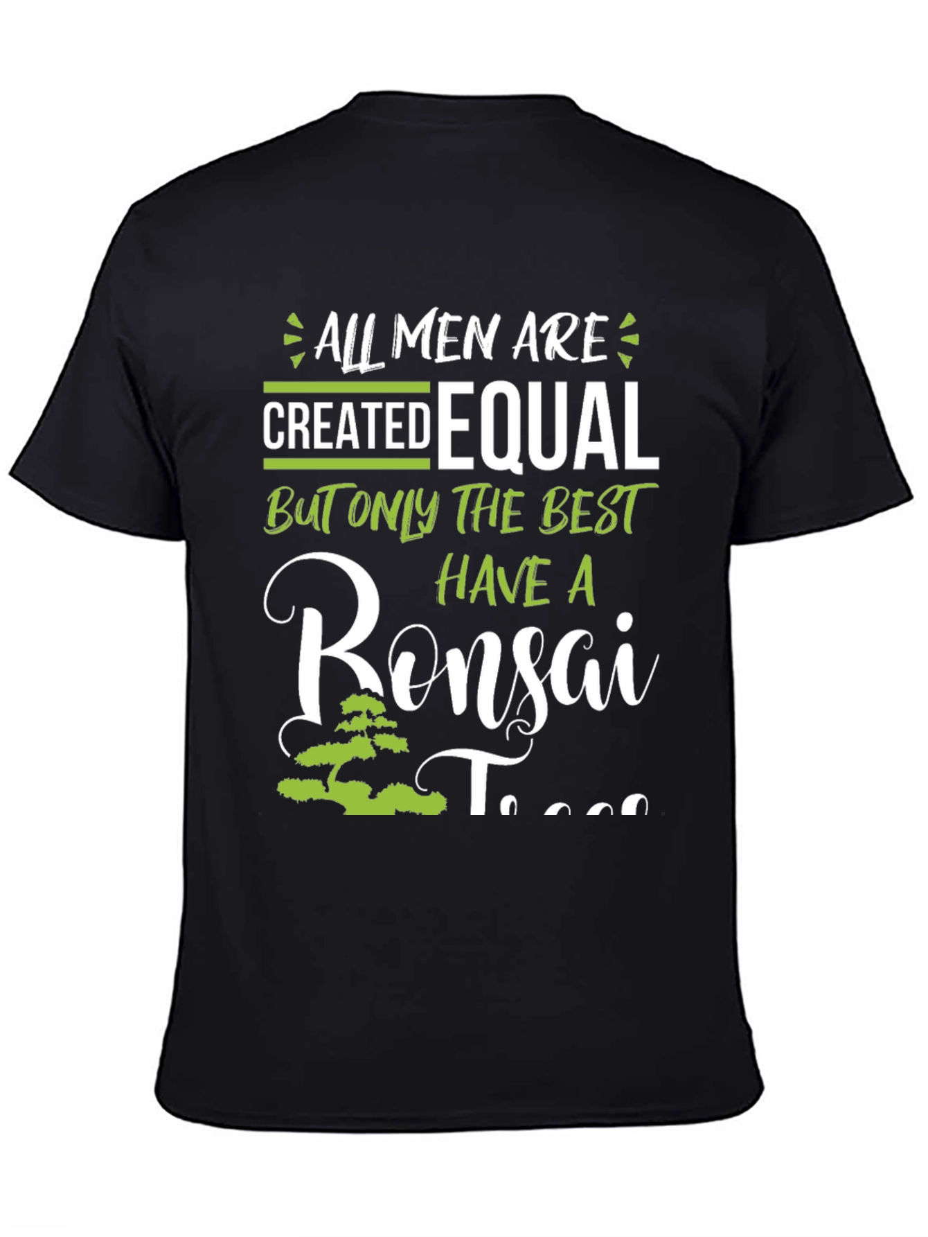 Bonsai Tree T-Shirt - All Men Are Created Equal