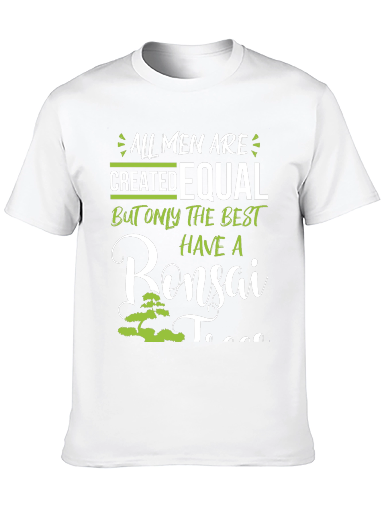 Bonsai Tree T-Shirt - All Men Are Created Equal