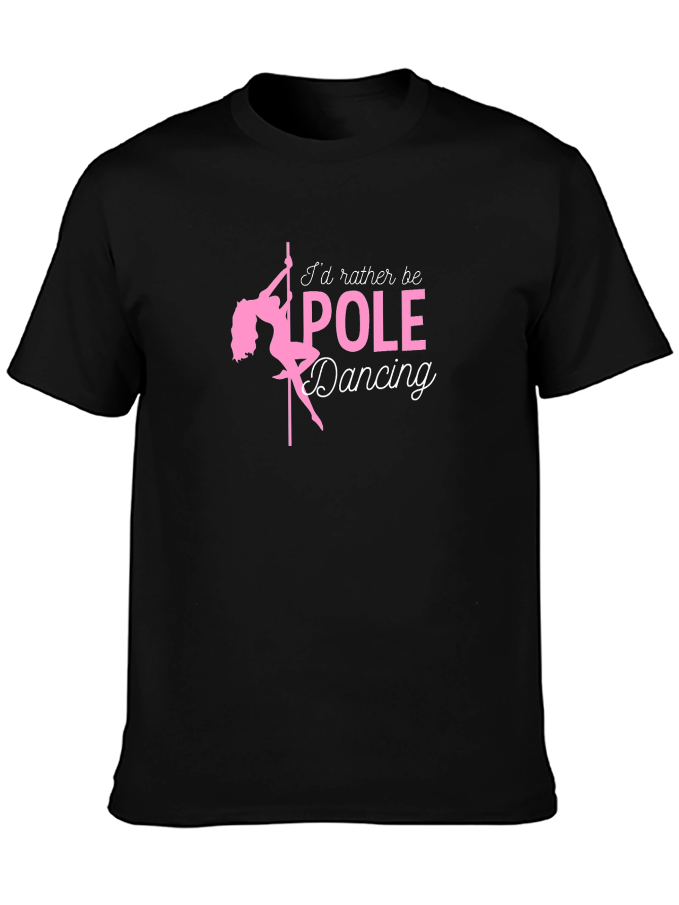 Id Rather Be Pole Dancing Black T-Shirt