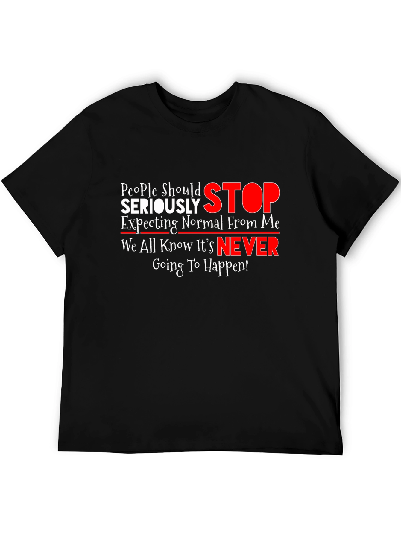 Humorous Graphic Tee: People Should Seriously STOP